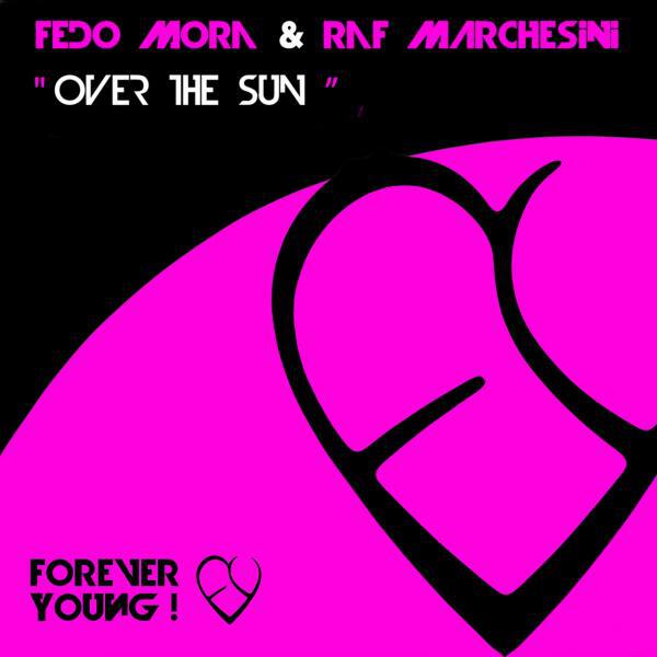 Fedo Mora - Over The Sun (Fedo Mora & Raf Marchesini Radio Edit Remix)