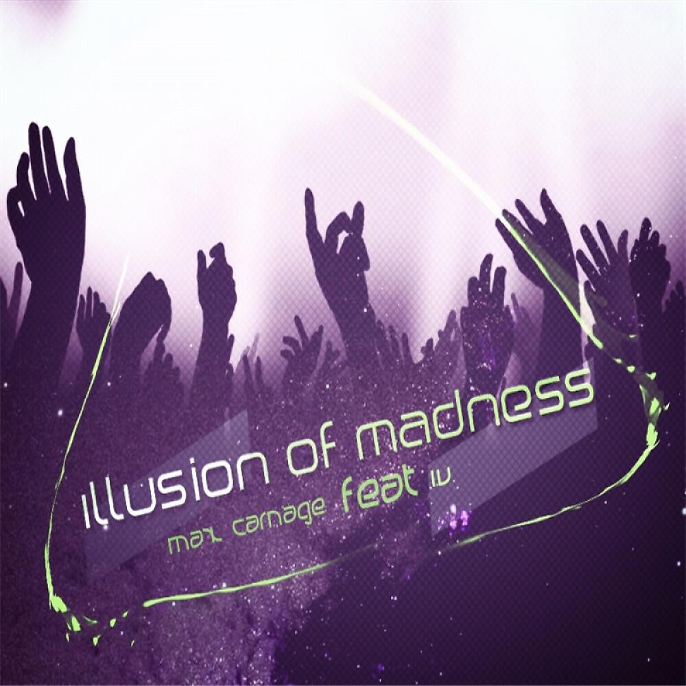 Max Carnage - Illusion of Madness (Original Mix)