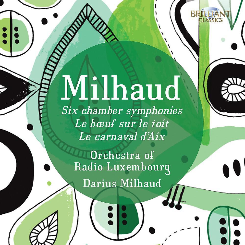 Orchestra of Radio Luxembourg & Darius Milhaud - Six Chamber Symphonies: Symphony No. 6, Op. 79