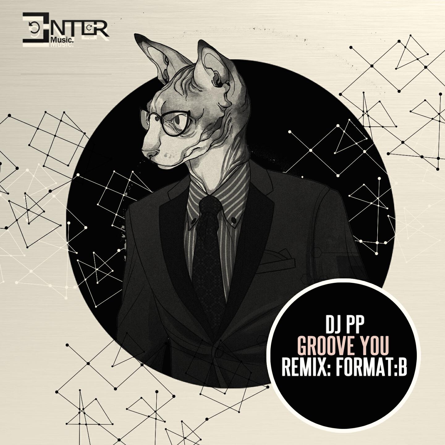 DJ PP - Groove You (Format:B Remix)