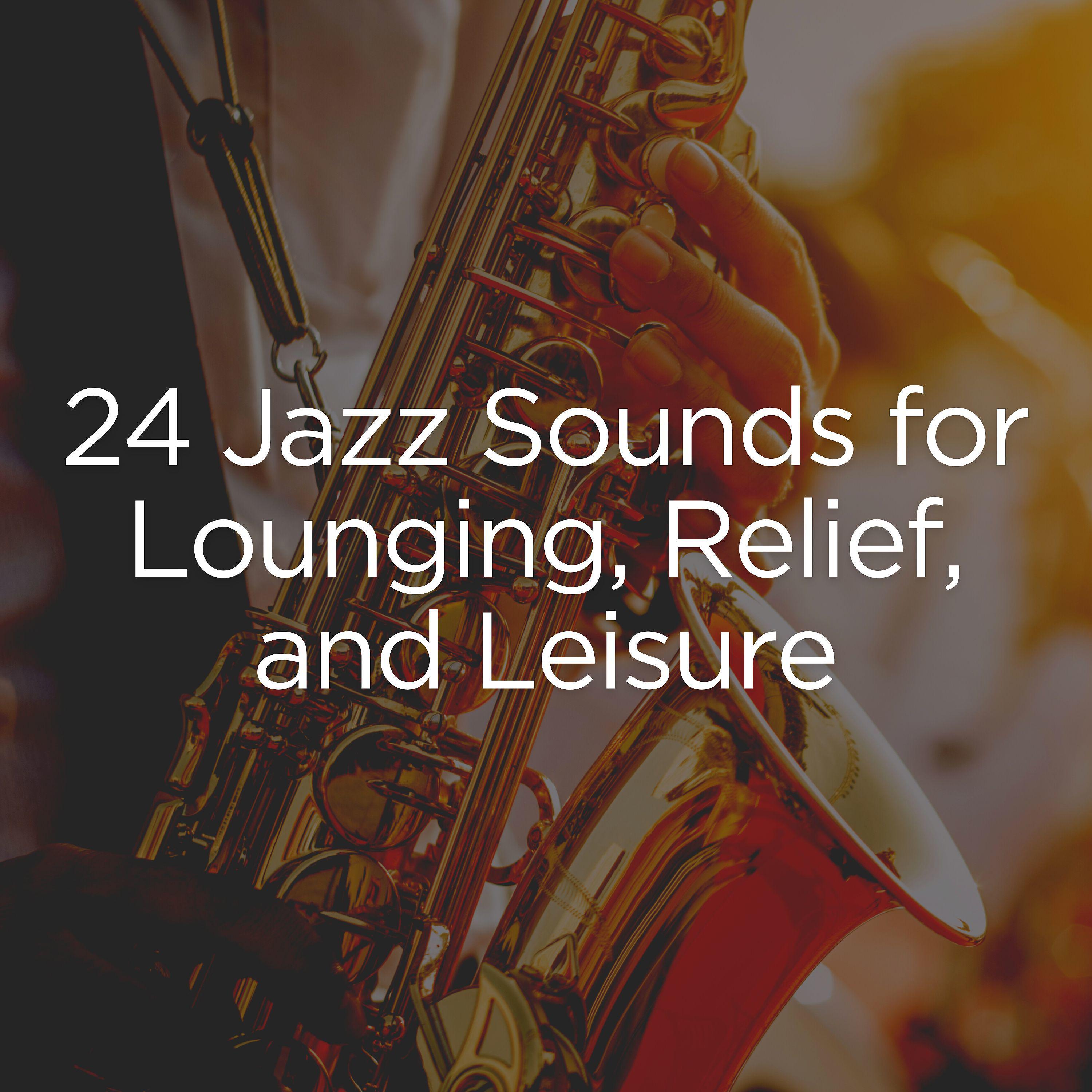Постер альбома 24 Jazz Sounds for Lounging, Relief, and Leisure