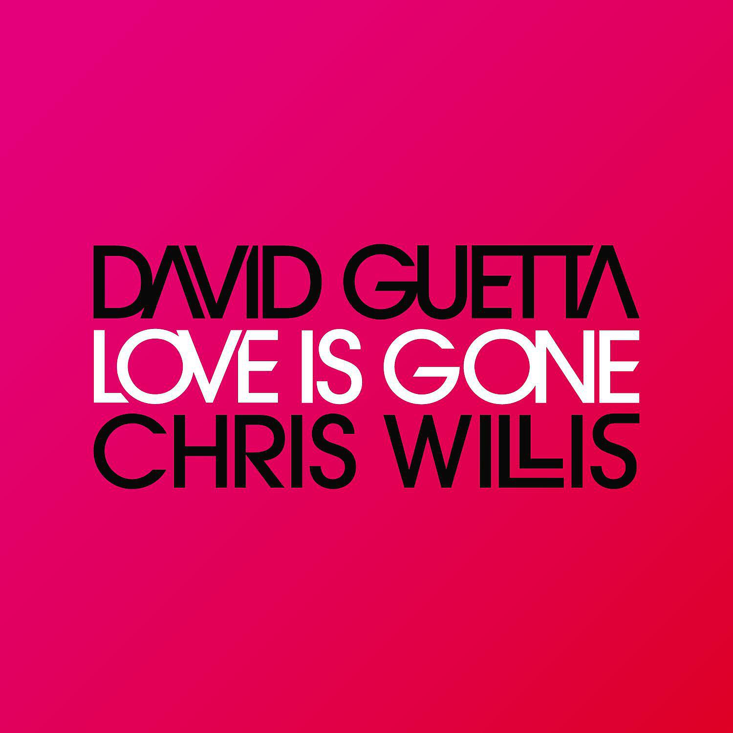 Am gone love. David Guetta Love is gone. David Guetta & Chris Willis - Love is gone. Chris Willis, David Guetta, Joachim Garraud. David Guetta Chris Willis.