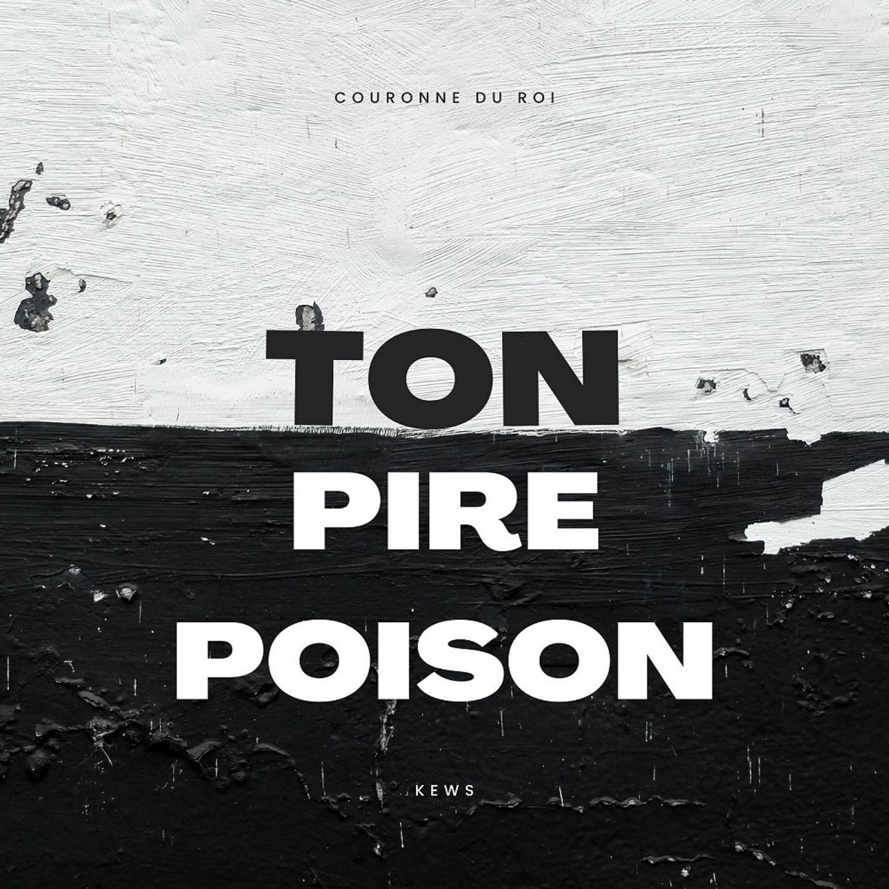 Постер альбома Ton pire poison (feat. Kews)