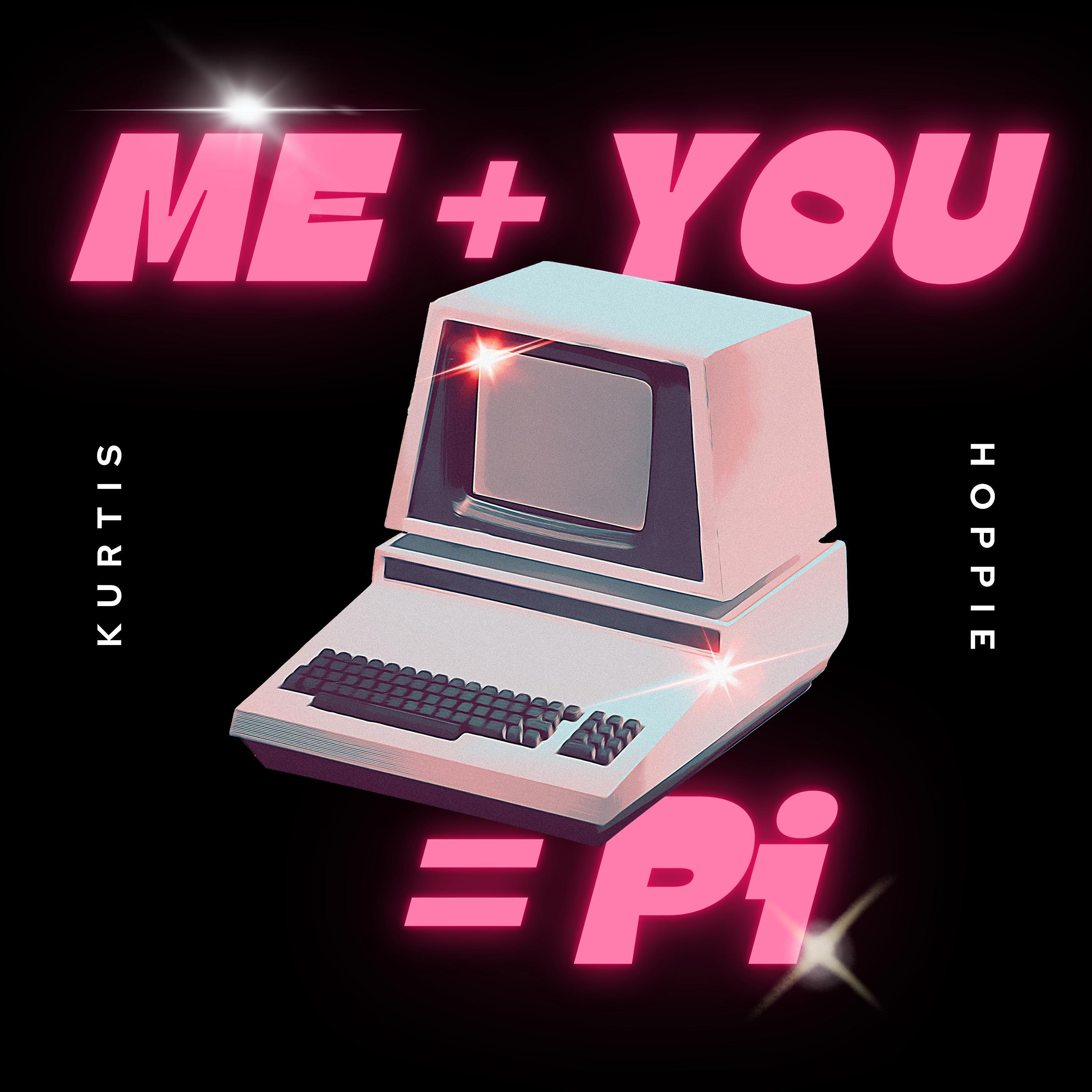 Постер альбома Me + You = Pi