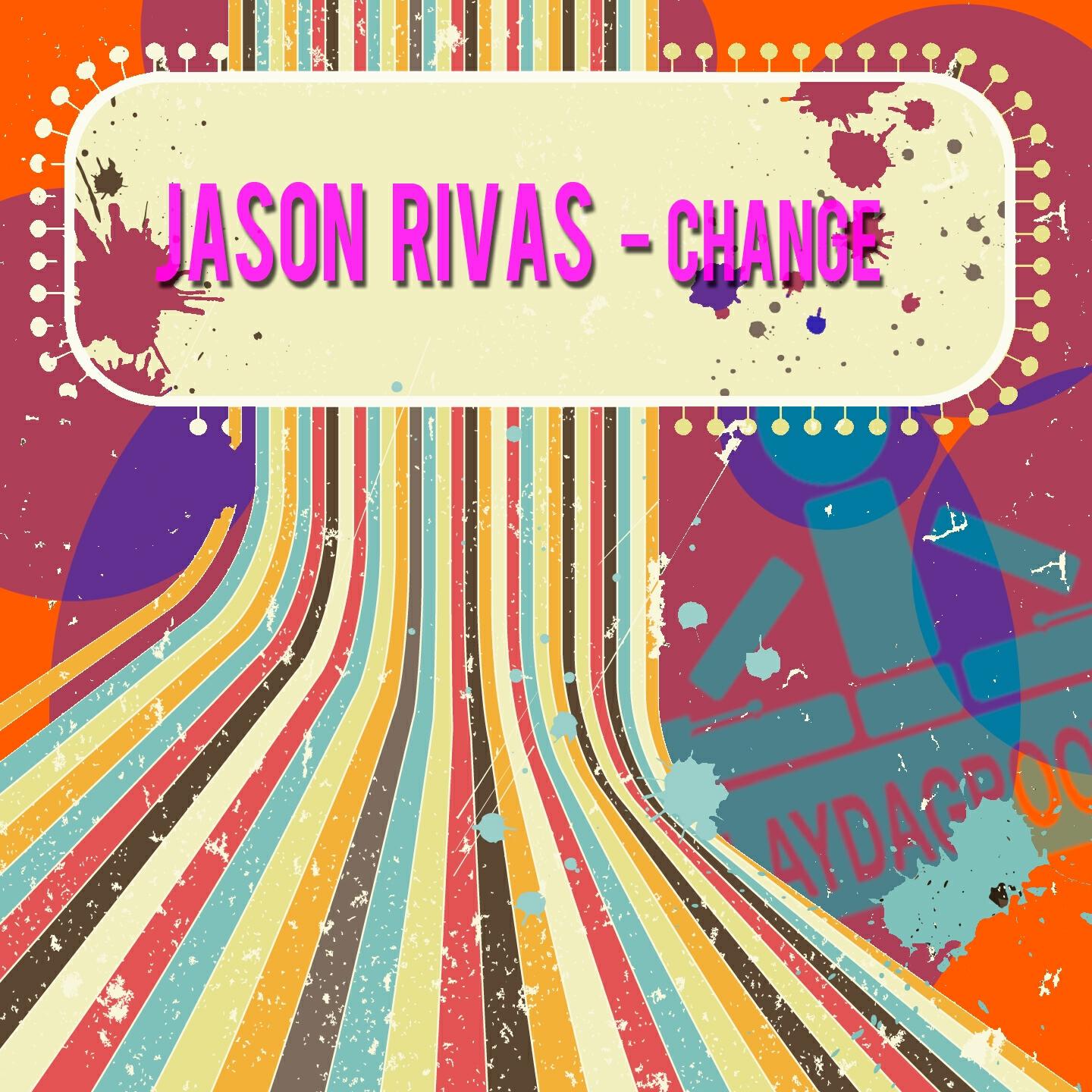 Jason Rivas - Change (Jason's Smash Instrumental Edit)