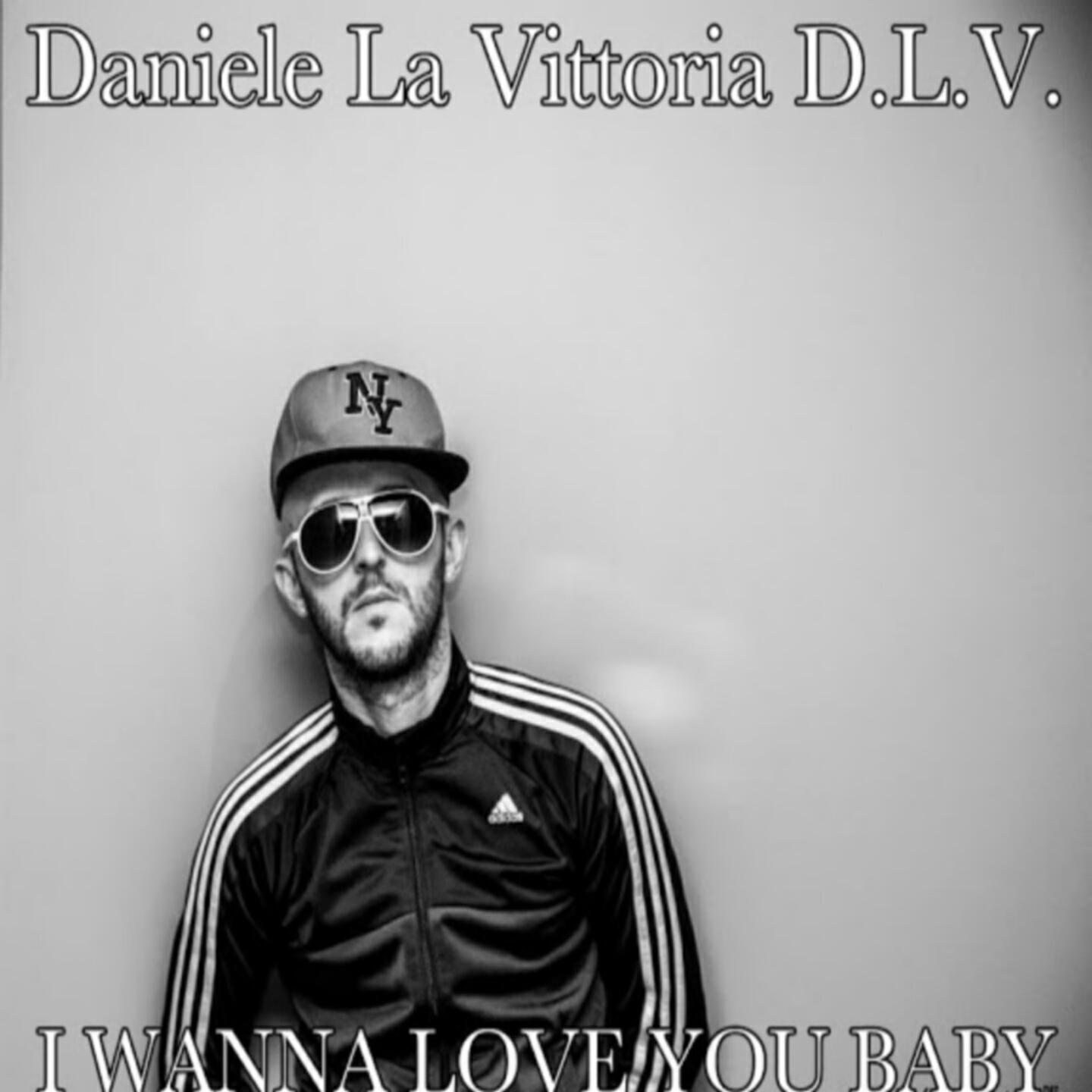Daniele La Vittoria D.L.V. - I Wanna Love You Baby
