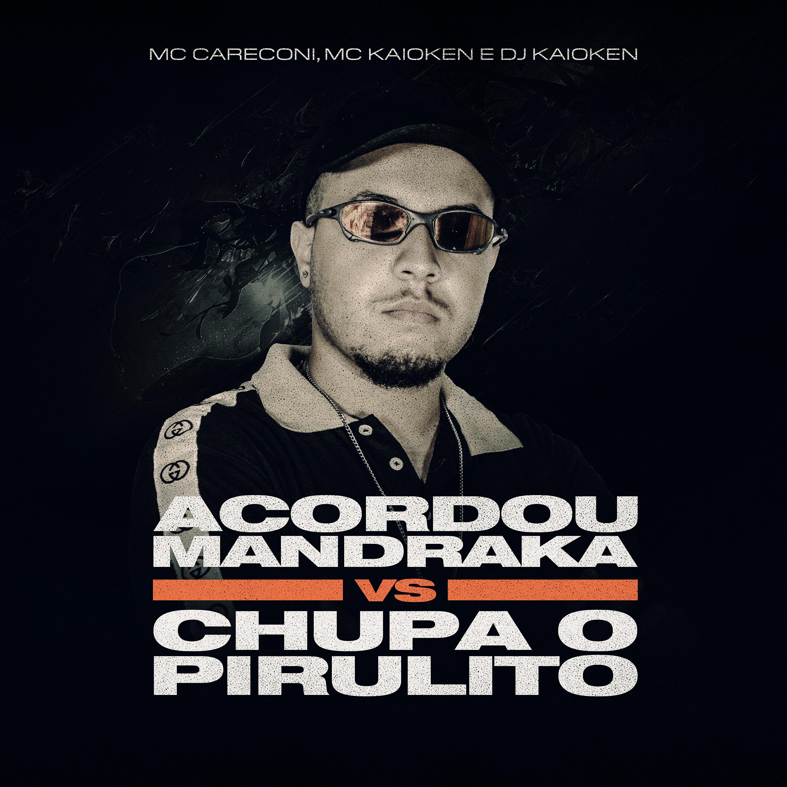 Постер альбома Acordou Mandraka Vs Chupa o Pirulito