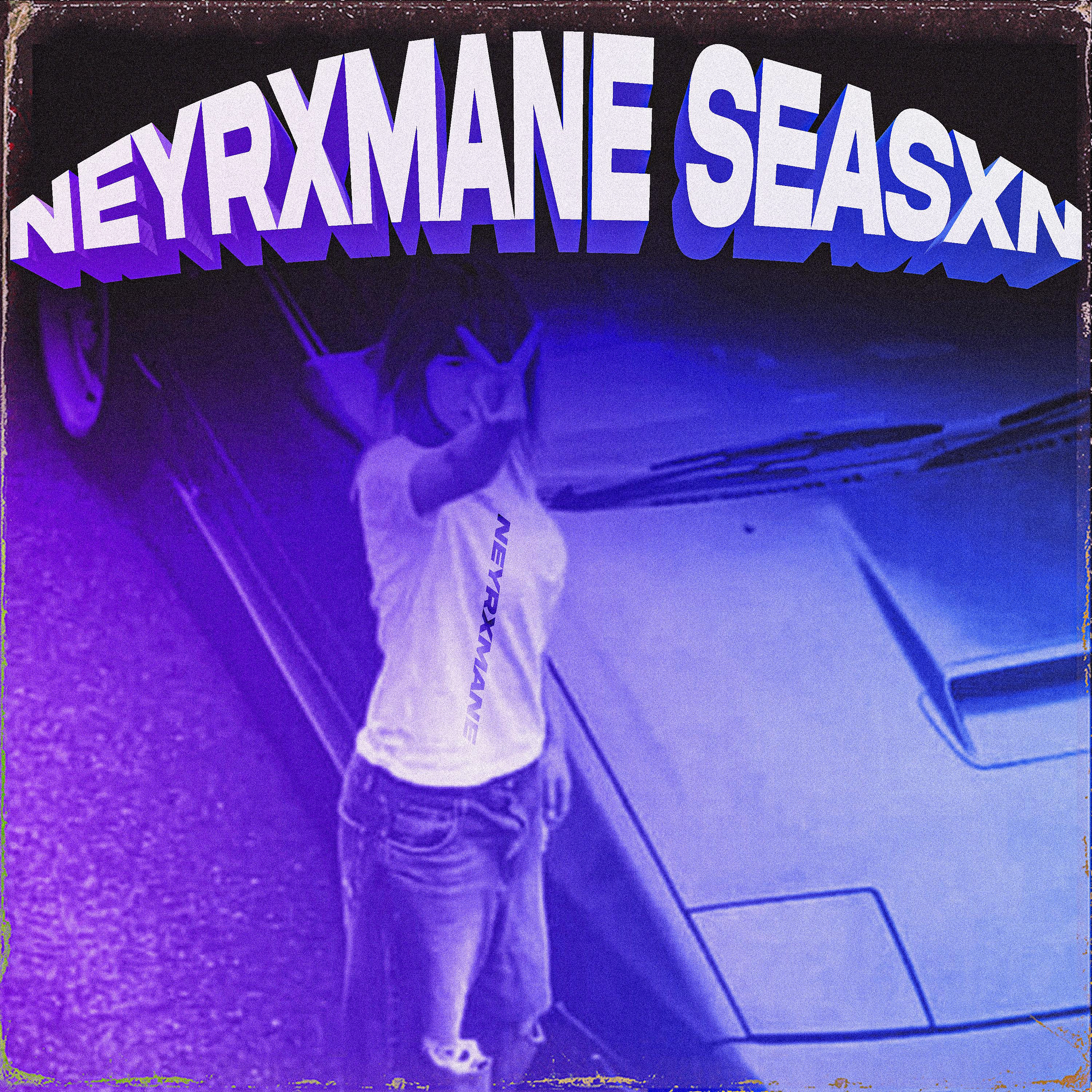 Постер альбома NEYRXMANE SEASXN