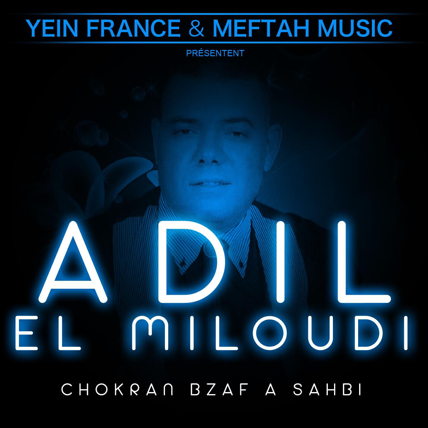 Adil El Miloudi - Chokran Bzaf A Sahbi