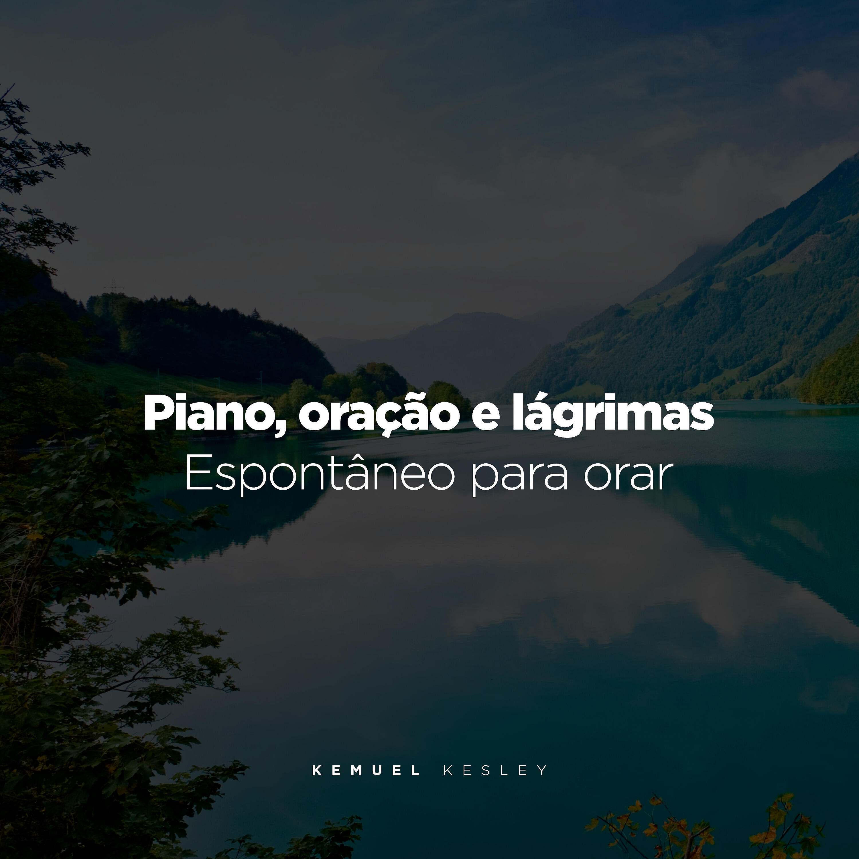 Kemuel Kesley - Piano, Oração e Lágrimas - Espontâneo para Orar