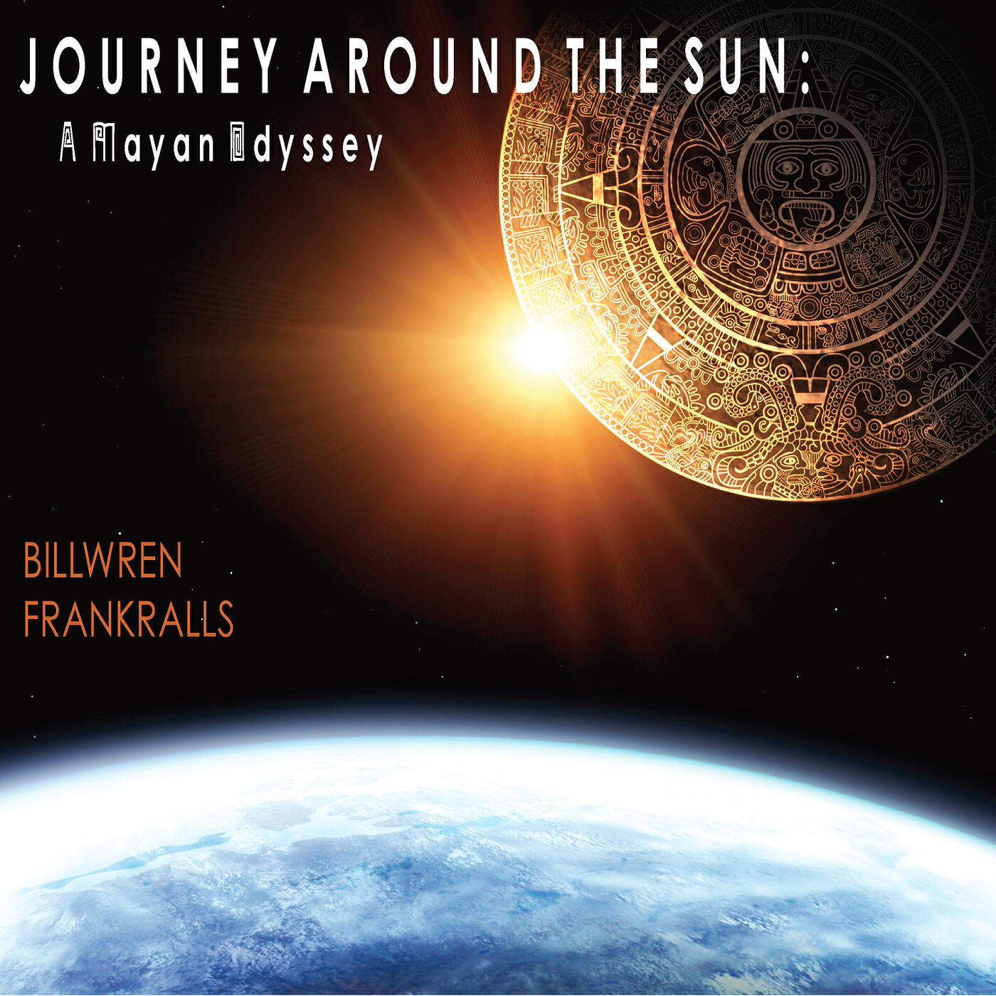 Bill Wren Frank Ralls - Mayan Prophecy (feat. Michelle Amato, Nick Curry & Sandy Williams)