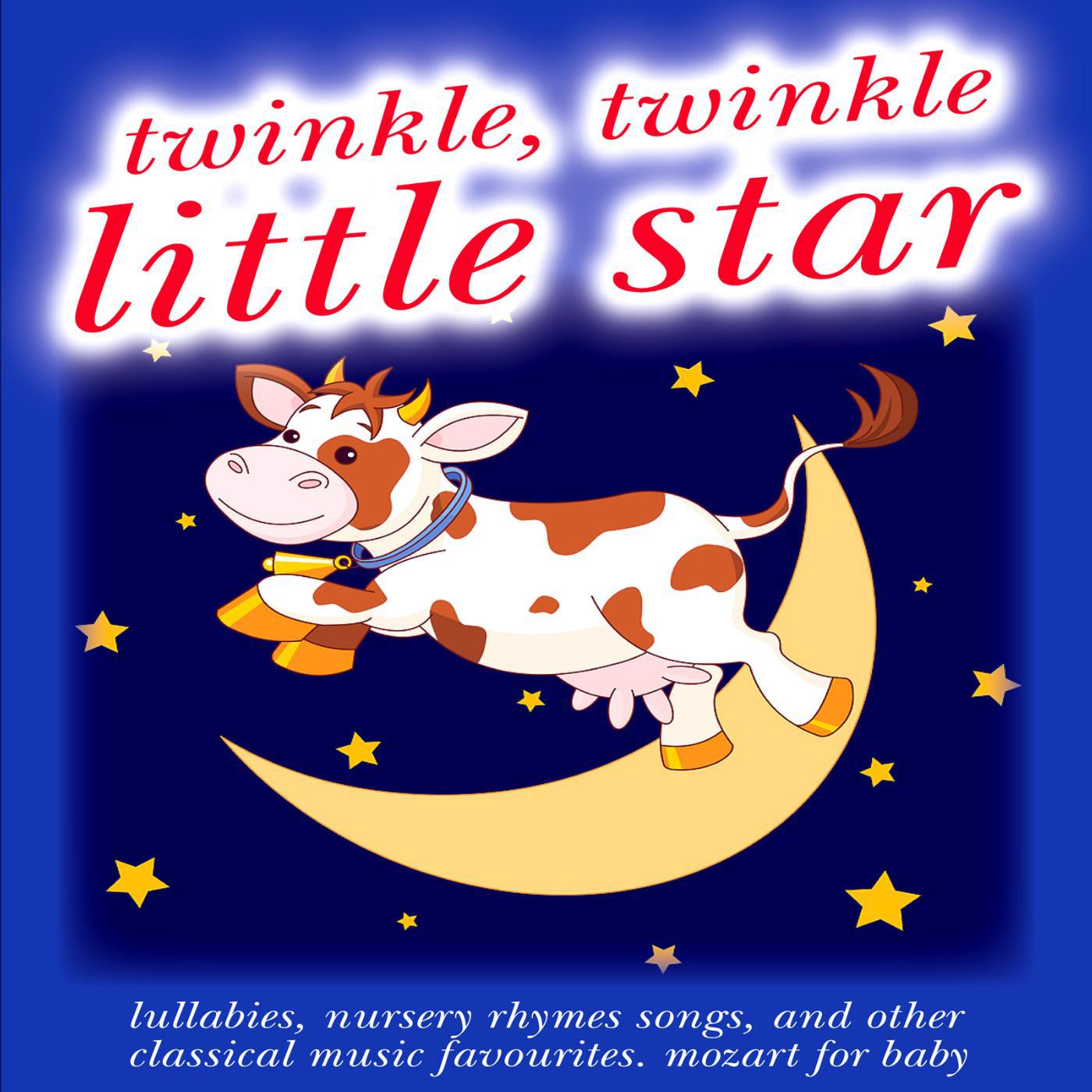 Постер альбома Twinkle Twinkle Little Star: Lullabies, Nursery Rhymes Songs, and Other Classical Music Favourites, Mozart for Baby