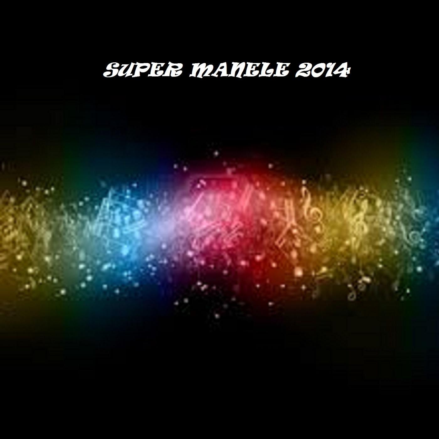 Постер альбома Super Manele 2014