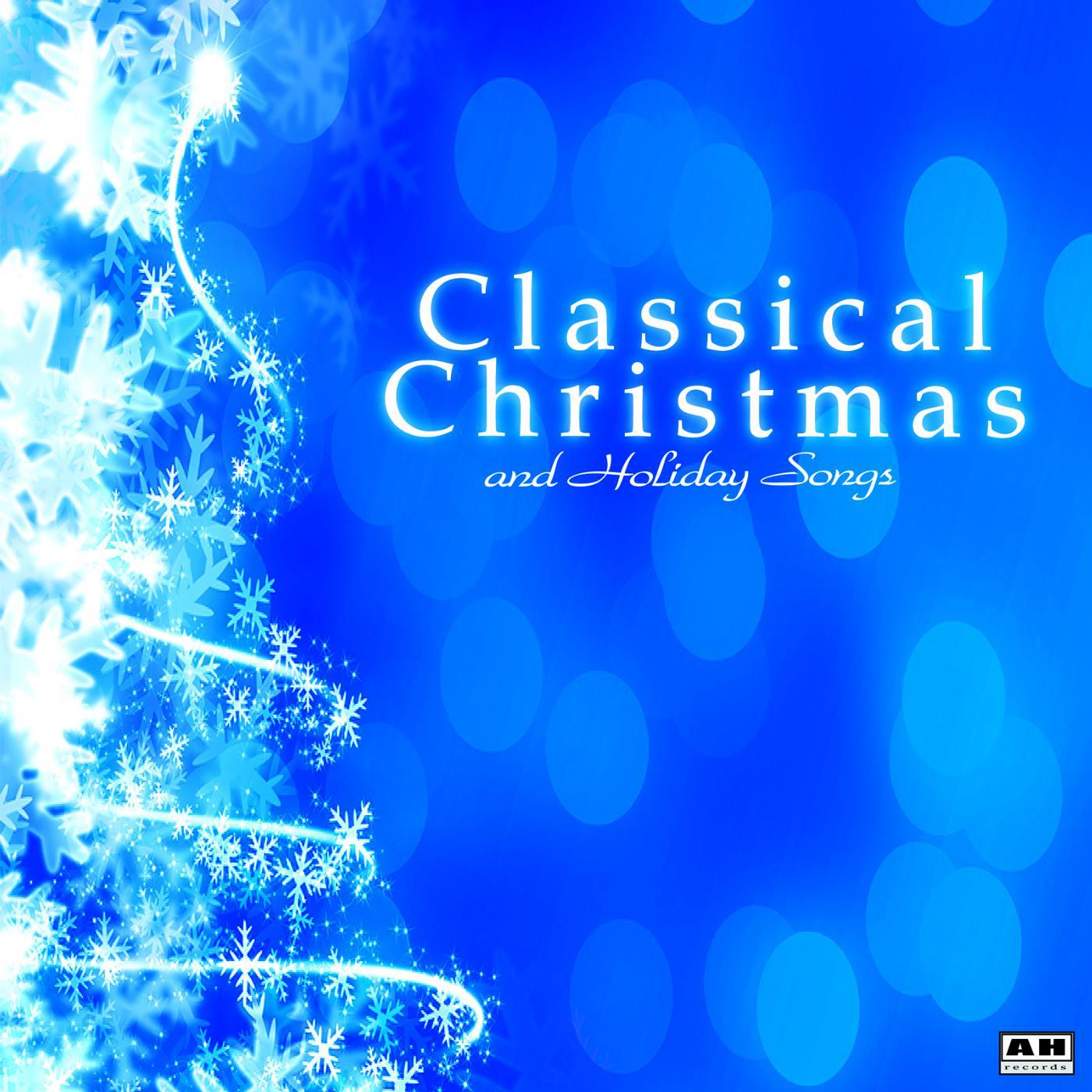 Постер альбома Classical Christmas Music and Holiday Songs