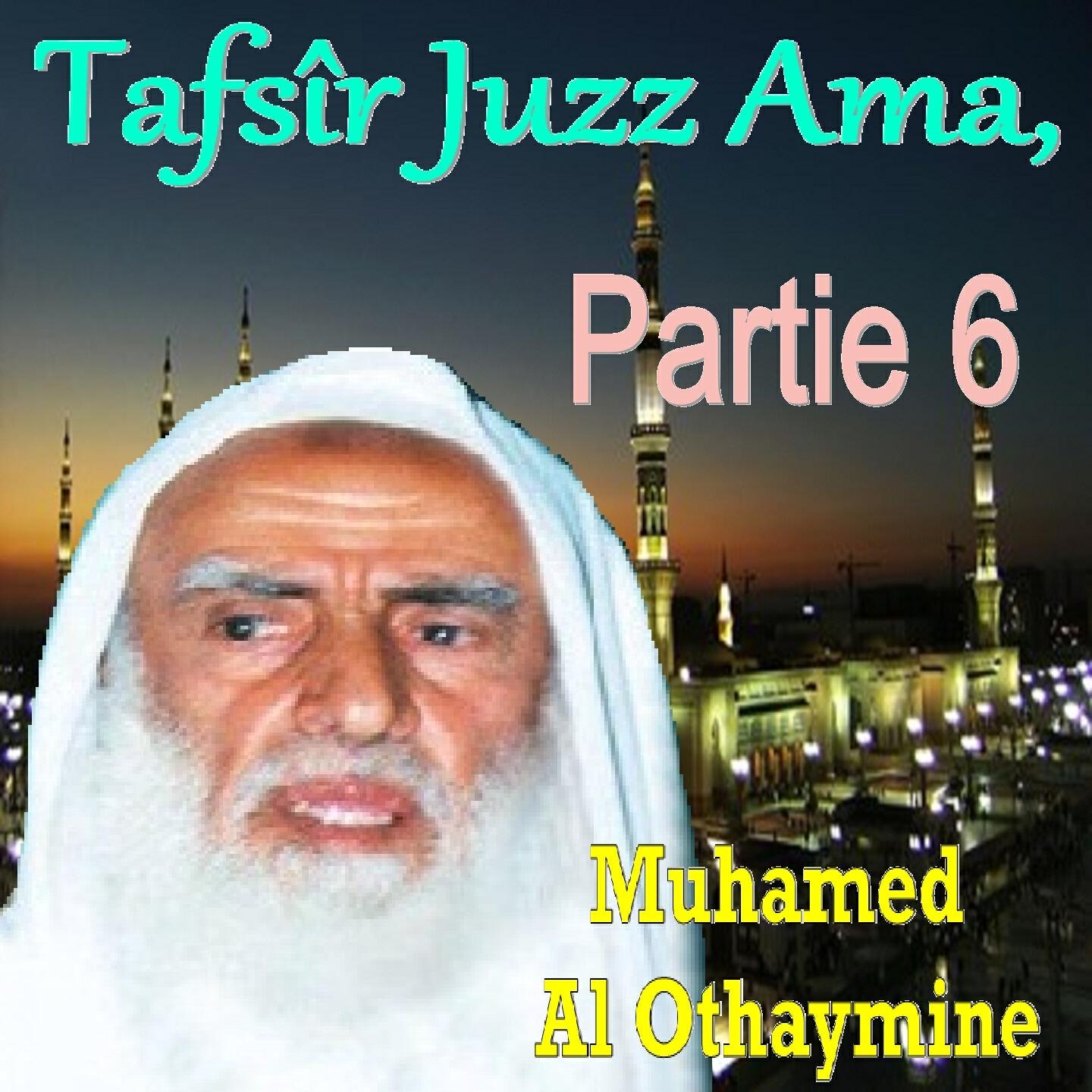 Muhamed  Al Othaymine - Tafsîr Juzz Ama, Partie 6, Pt.2