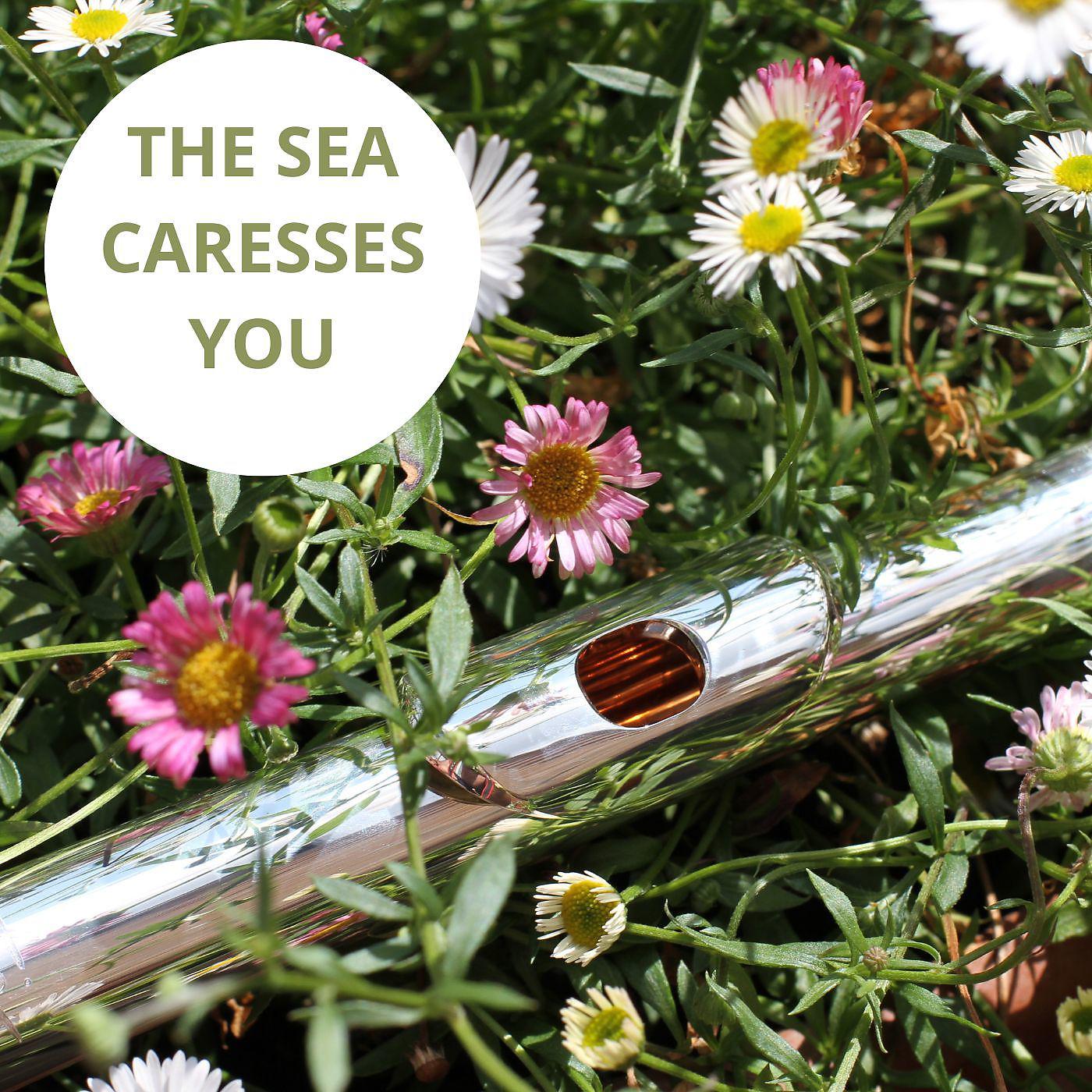 Постер альбома The sea caresses you