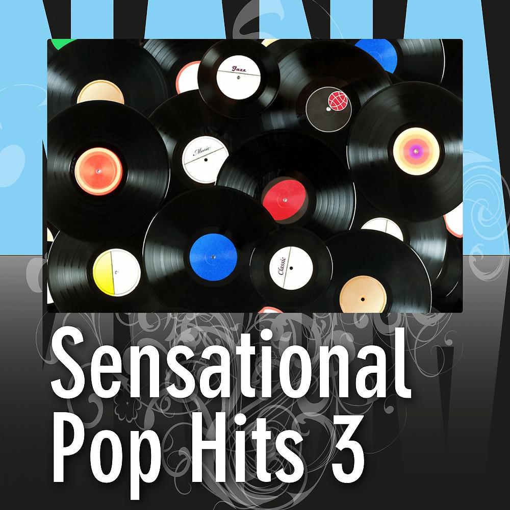 Постер альбома Sensational Pop Hits 3