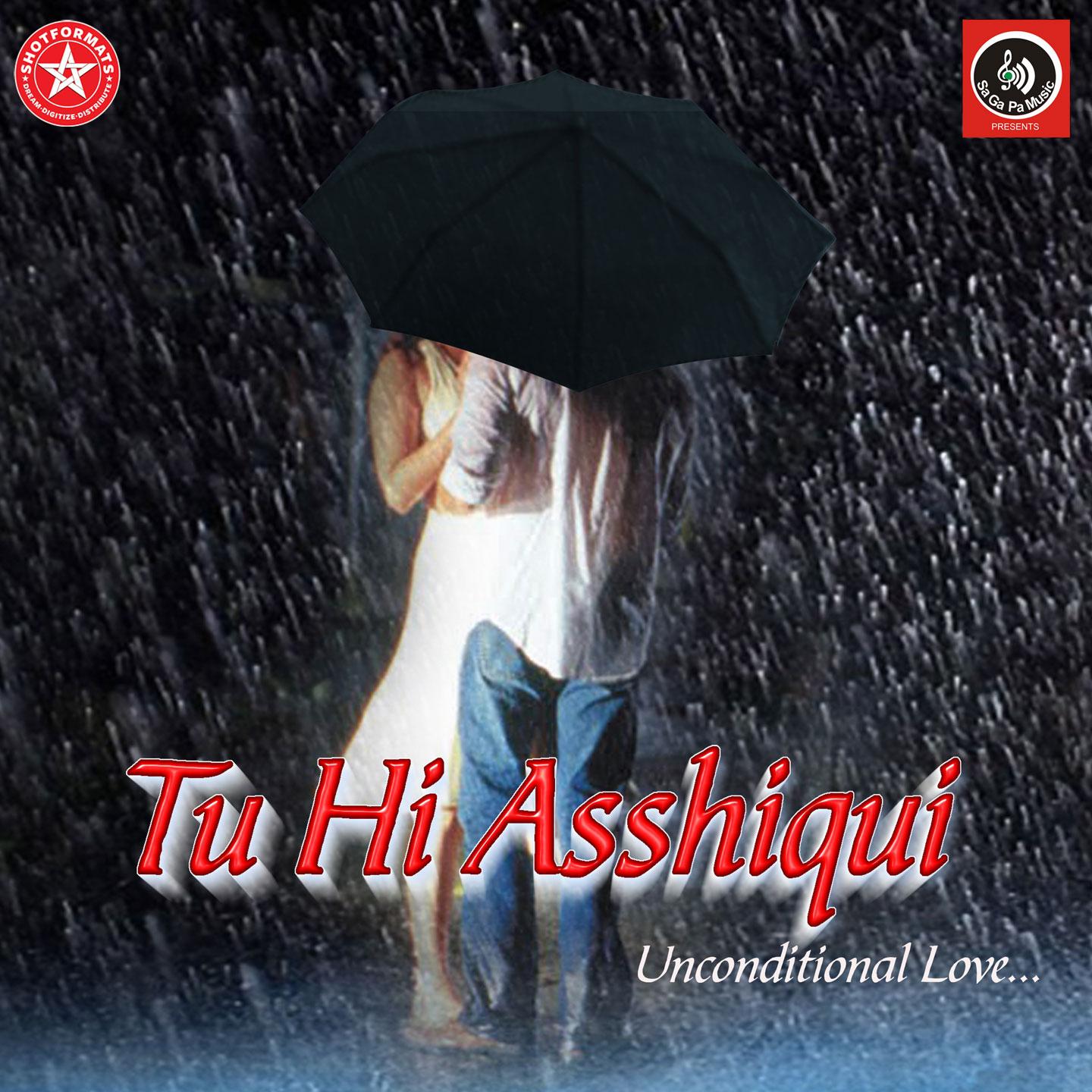 Постер альбома Tu Hi Asshiqui (Unconditional Love)