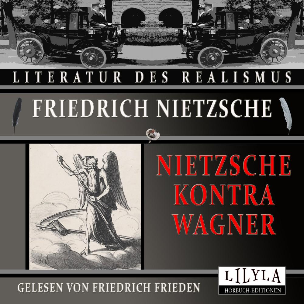 Постер альбома Nietzsche kontra Wagner (Wo ich Einwände mache, Wagner als Gefahr, Eine Musik ohne Zukunft, Wir Antipoden, Wohin Wagner gehört, Wagner als Apostel der Keuschheit, Wie ich von Wagner los kam, Der Psycholog nimmt das Wort.)