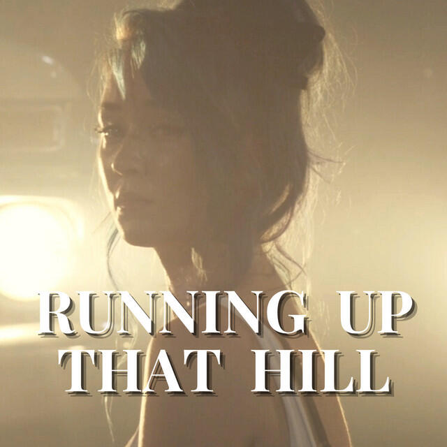 Running up that hill a. Running up that hill a