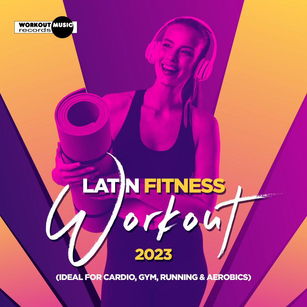 Постер альбома Latin Fitness Workout 2023 (Ideal For Cardio, Gym, Running & Aerobics)