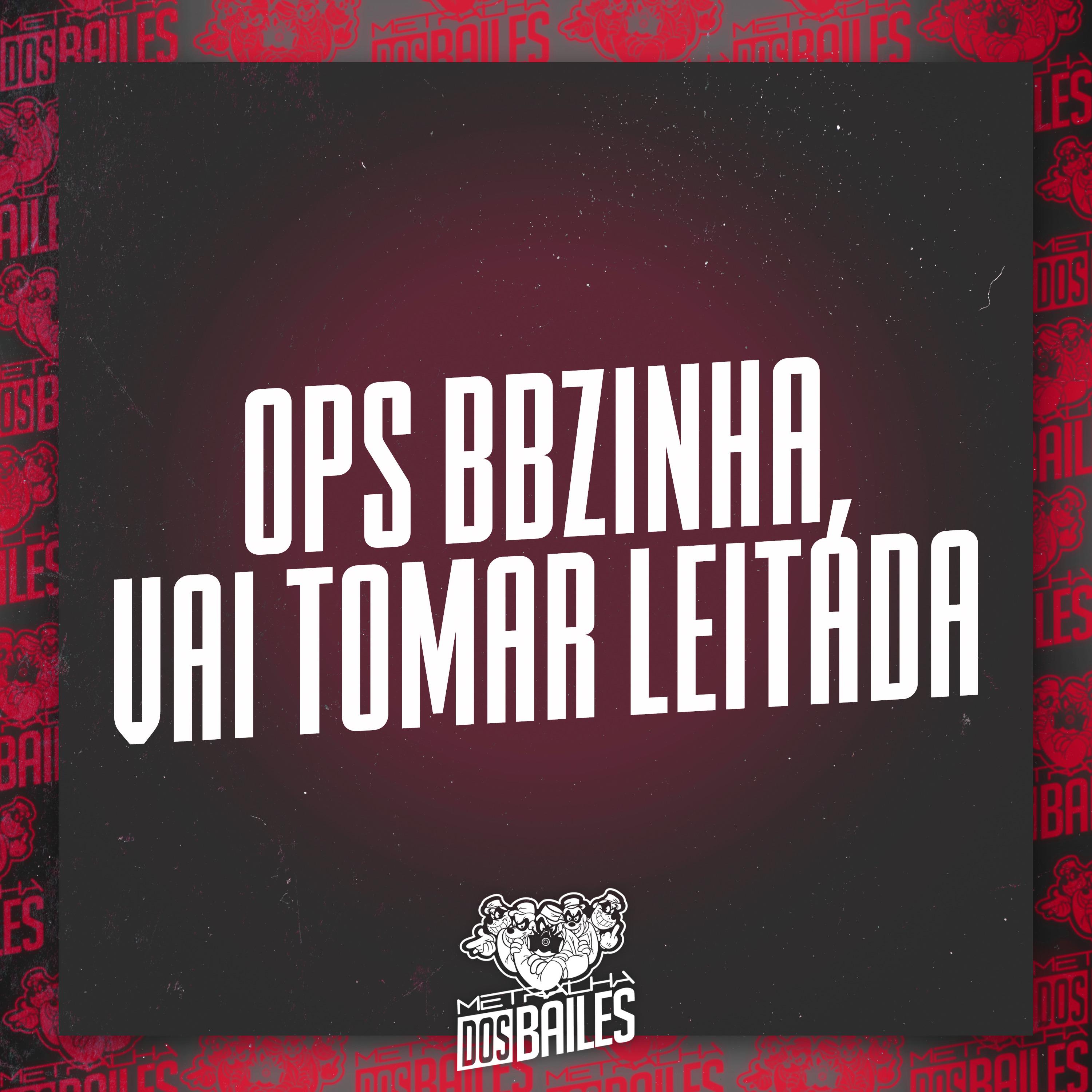 Постер альбома Ops Bbzinha, Vai Tomar Leitada