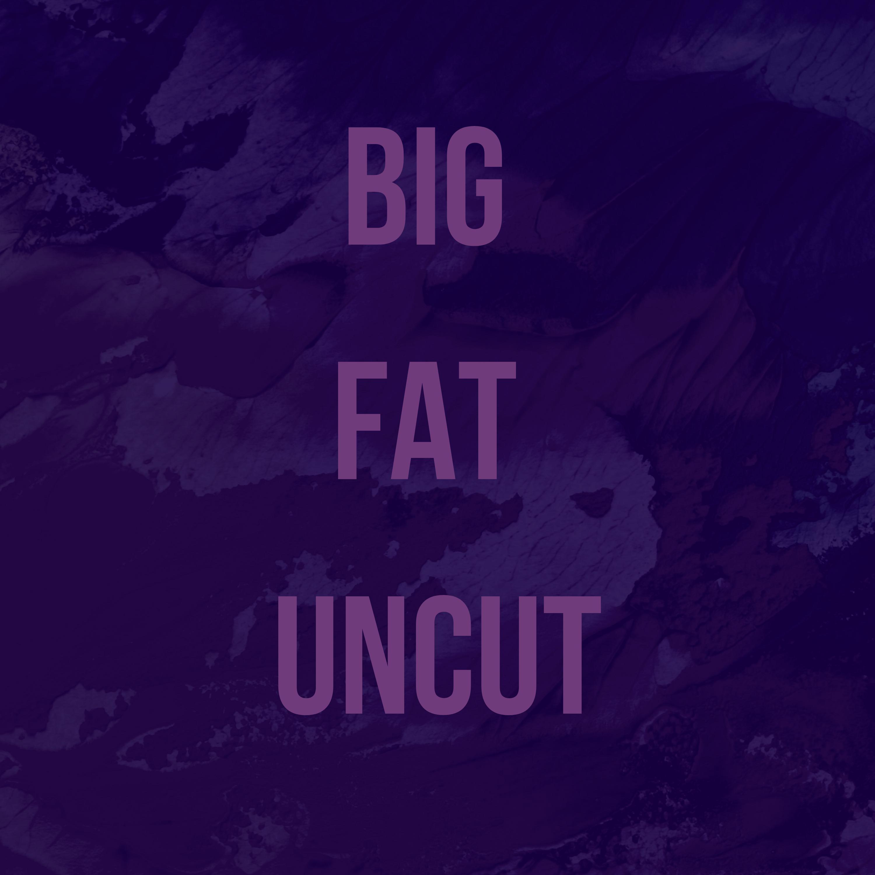 Постер альбома Big Fat Uncut