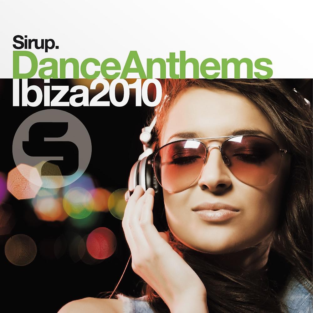 Постер альбома Sirup Dance Anthems «Ibiza 2010»
