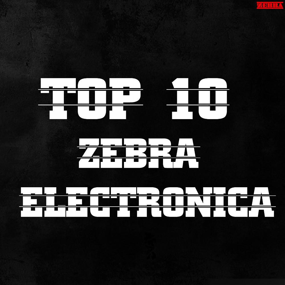 Постер альбома Top 10 Zebra Electronica