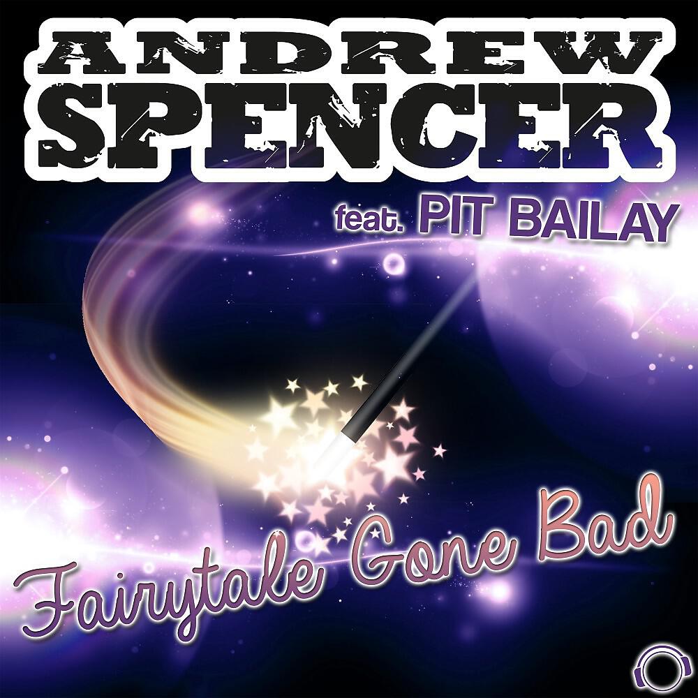 Andrew Spencer - Fairytale Gone Bad (Steve Cypress Remix Edit)