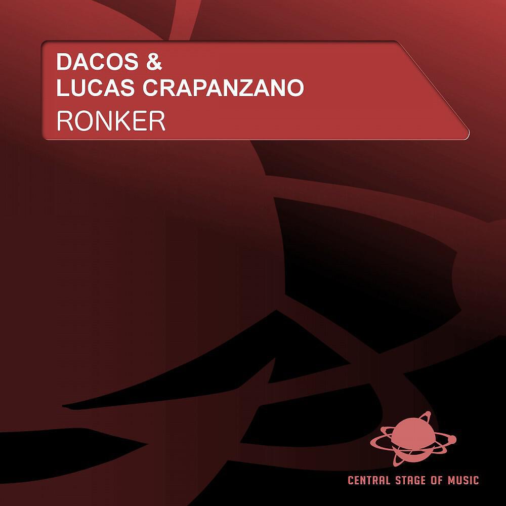 Dacos & Lucas Crapanzano - Ronker (Lucas Likes This Version)