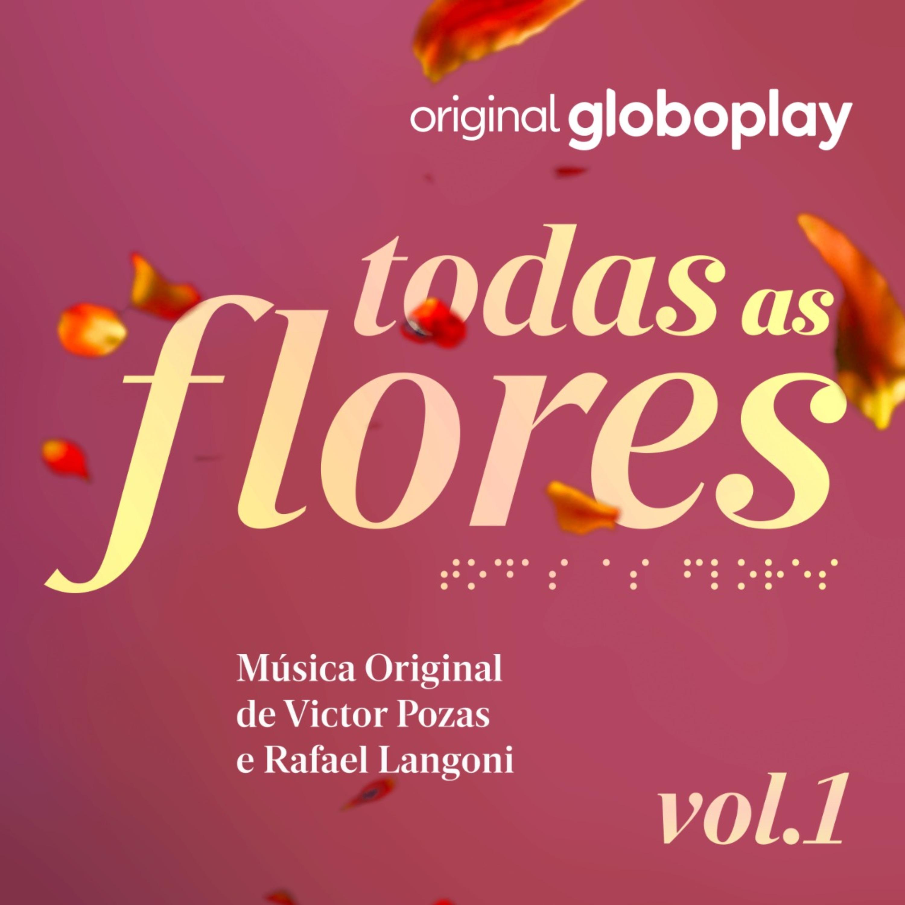 Постер альбома Todas as Flores - Música Original de Victor Pozas e Rafael Langoni, Vol. 1