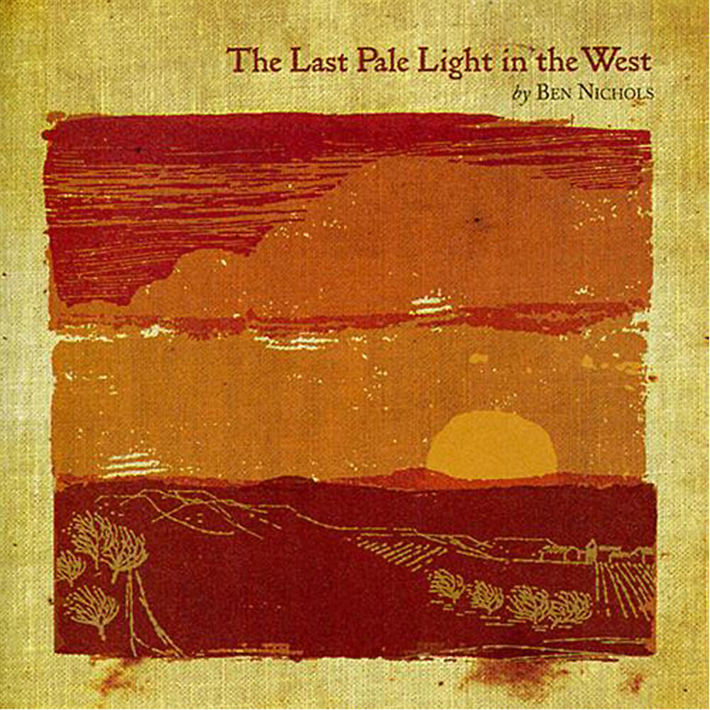 Ben Nichols - The Last Pale Light In the West