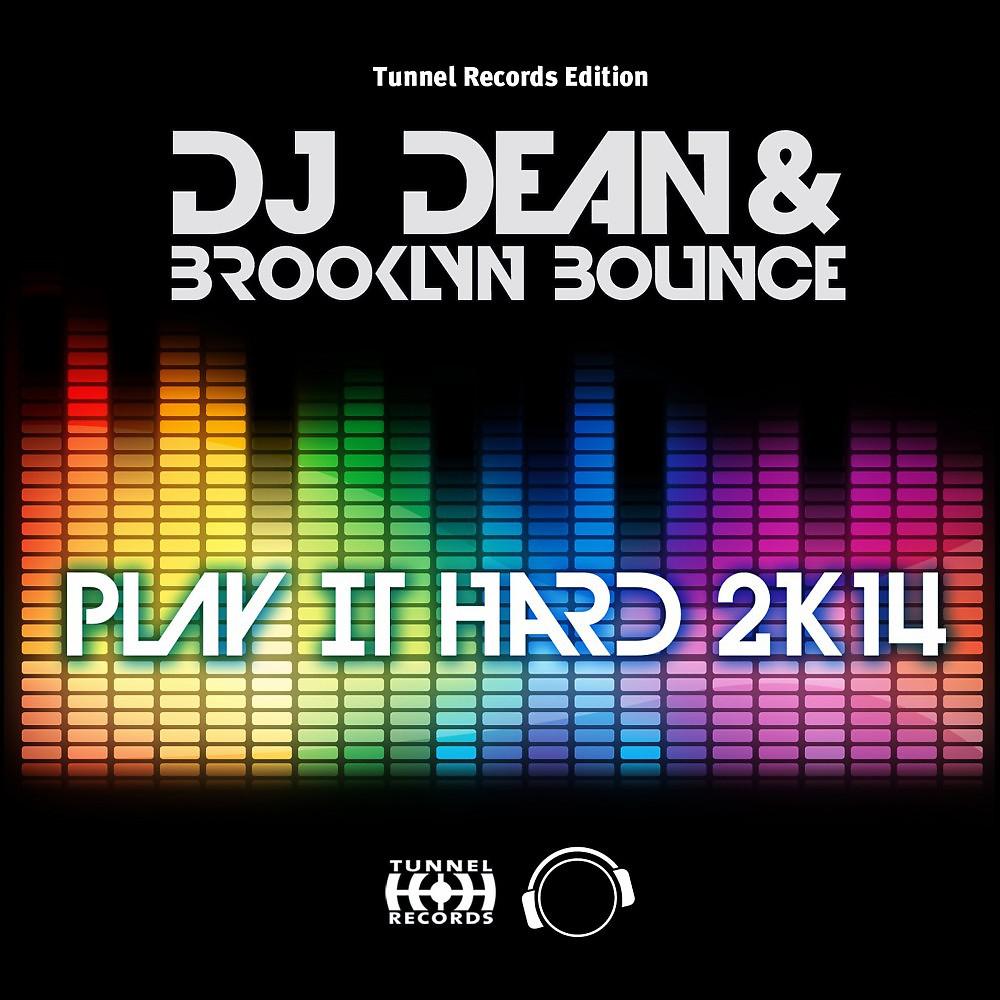 DJ Dean & Brooklyn Bounce - Play It Hard 2K14 (Danny Fervent Remix)