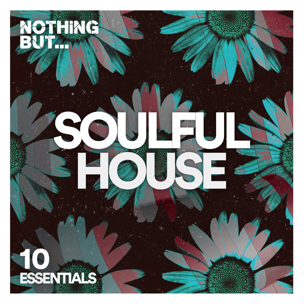 Постер альбома Nothing But... Soulful House Essentials, Vol. 10