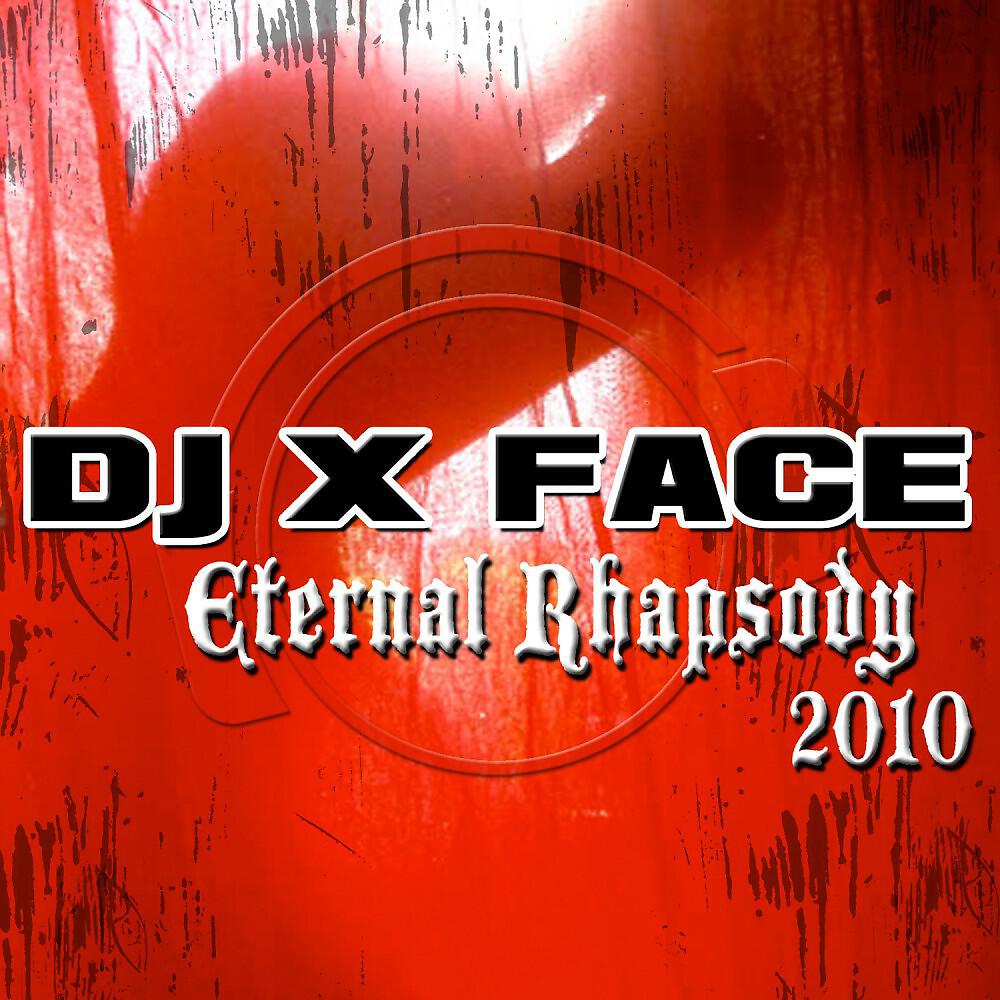 DJ X Face - Eternal Rhapsody 2010 (Scaloni Dumb Mix Edit)