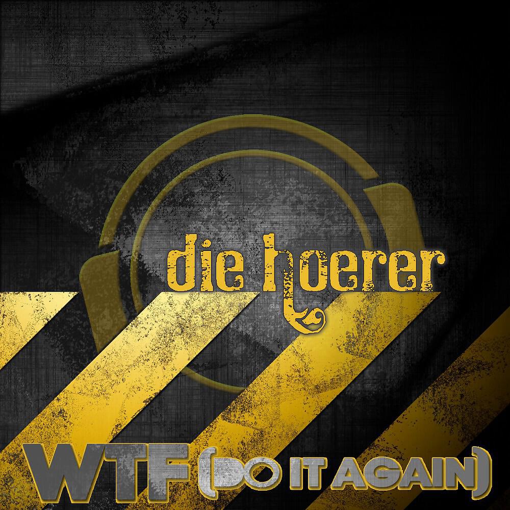 Die Hoerer - Wtf (Do It Again) [Der Dritte Edit]