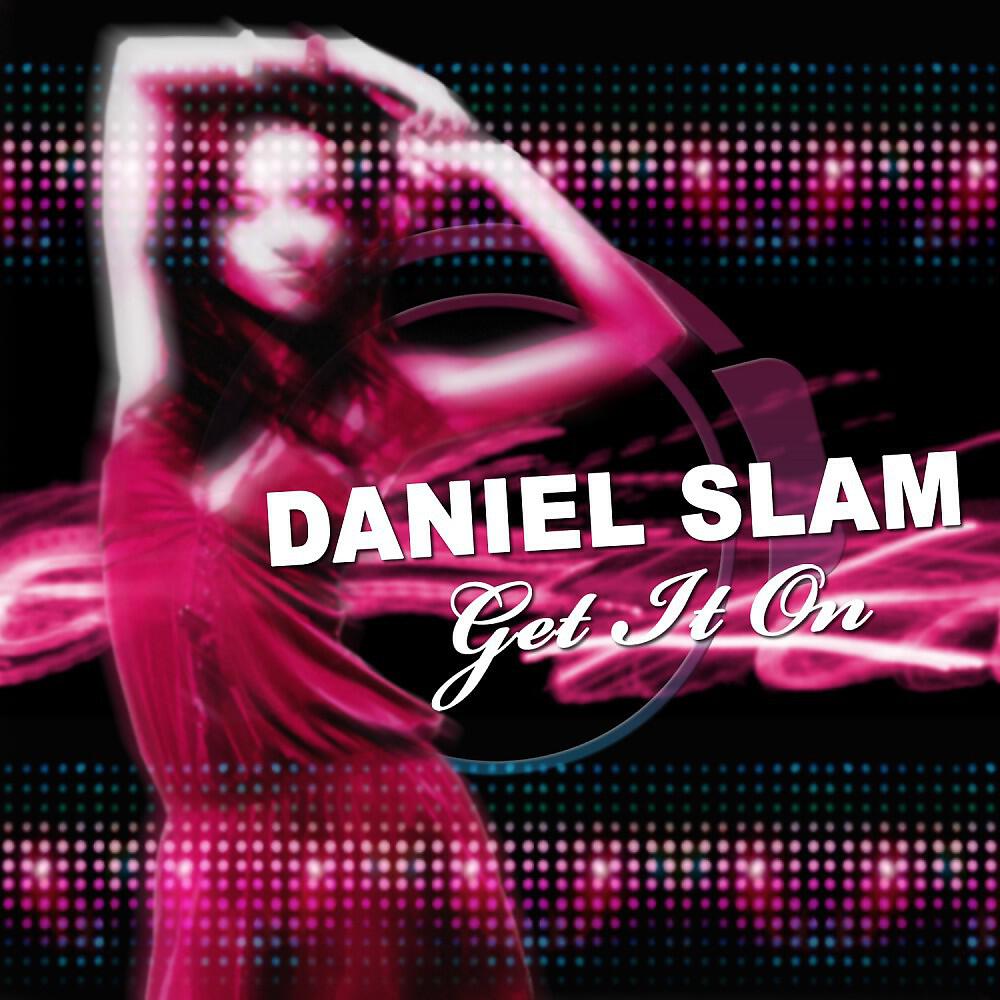 Daniel Slam - Get It On (Die Hoerer Back to the Oldskool Mix Edit)