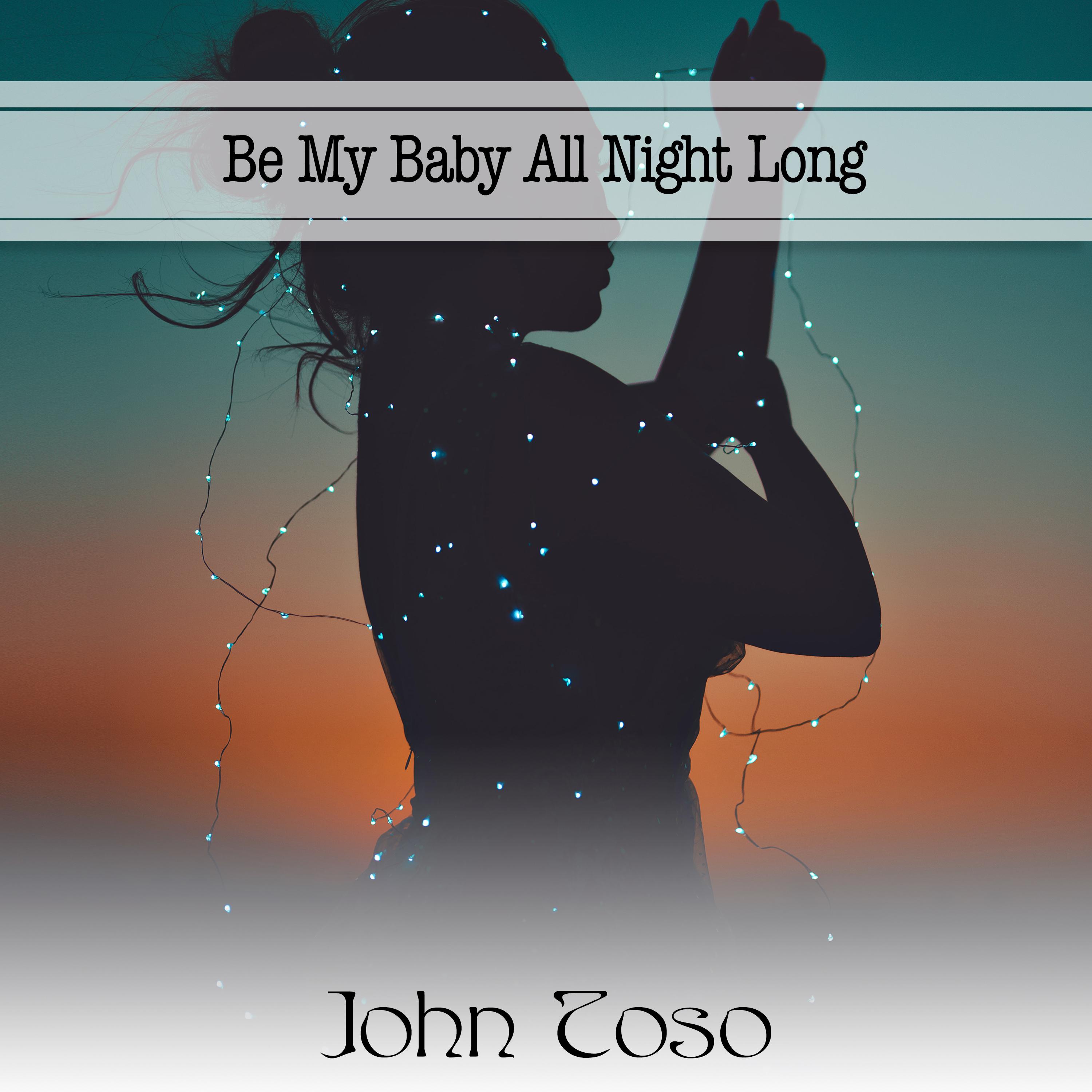 Постер альбома Be My Baby All Night Long