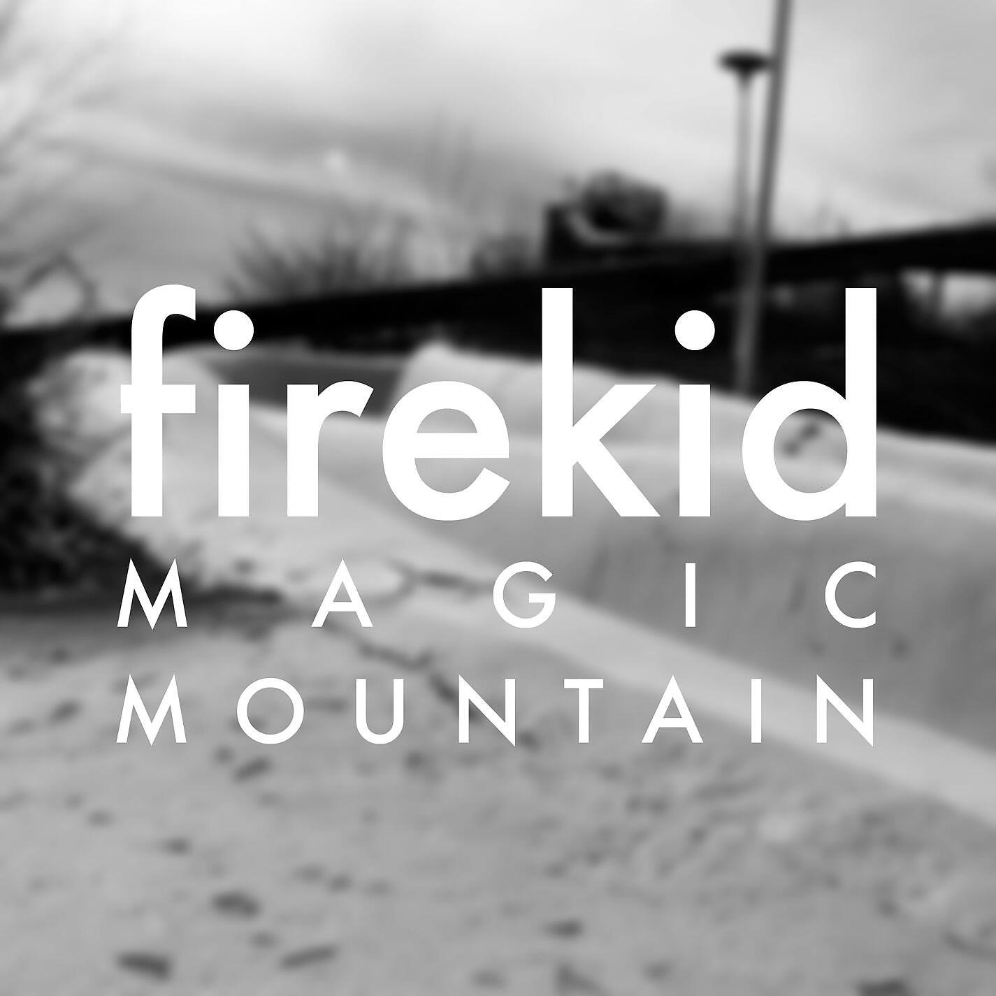 firekid - Magic Mountain