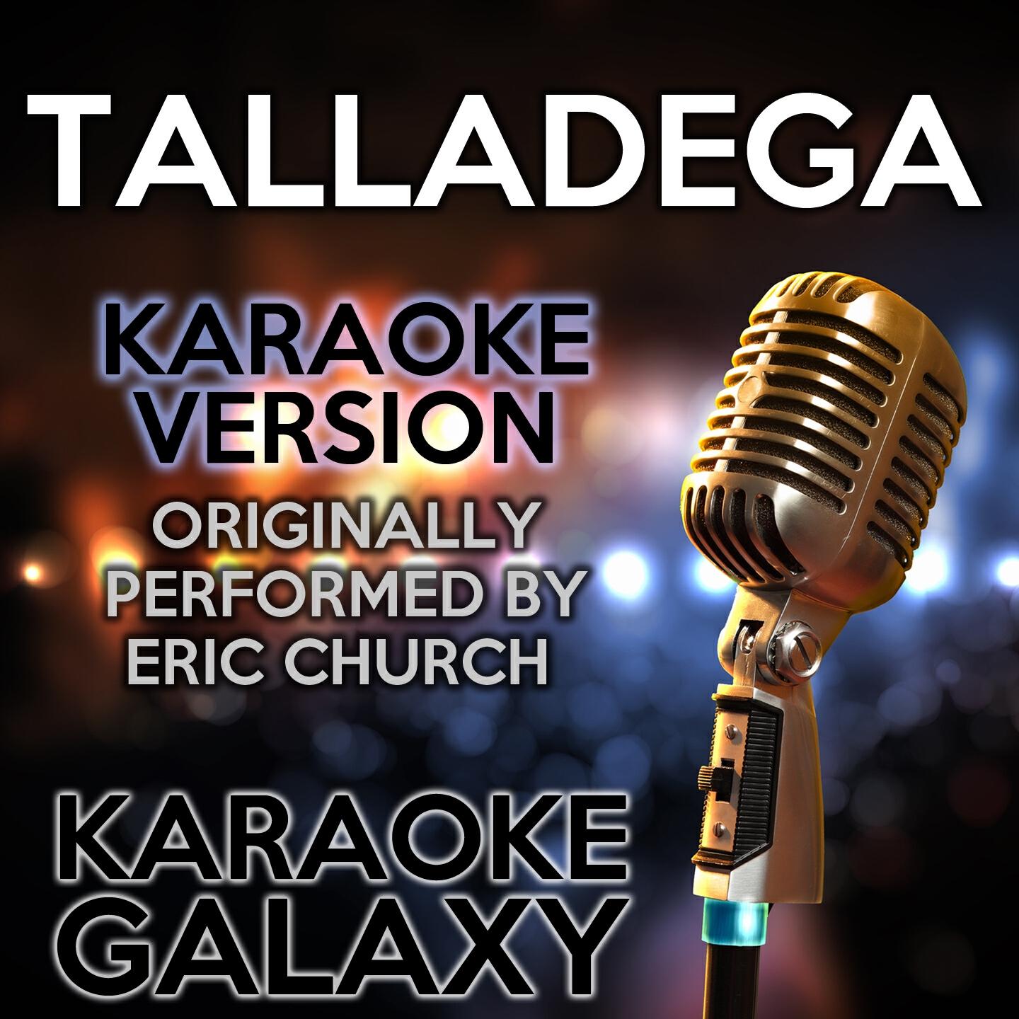 Karaoke Galaxy - Talladega (Karaoke Version) (Originally Performed By Eric Church)