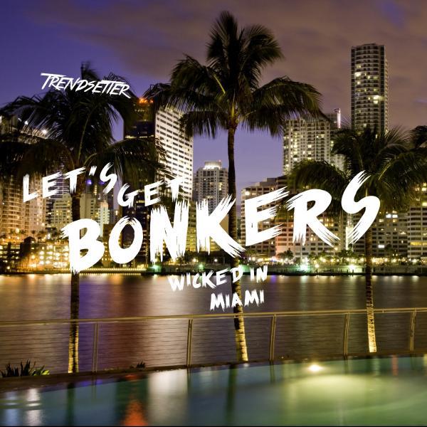 Постер альбома Let's Get Bonkers! (Wicked in Miami)