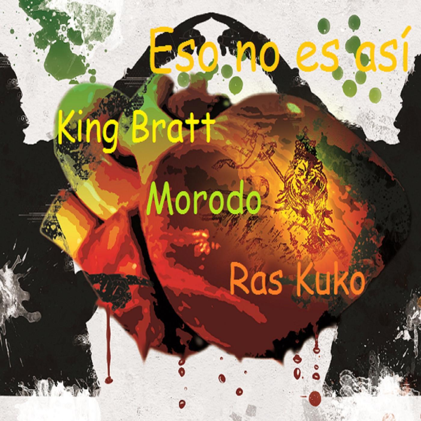 King Bratt - Eso No Es Asi (feat. Morodo & Ras Kuko)