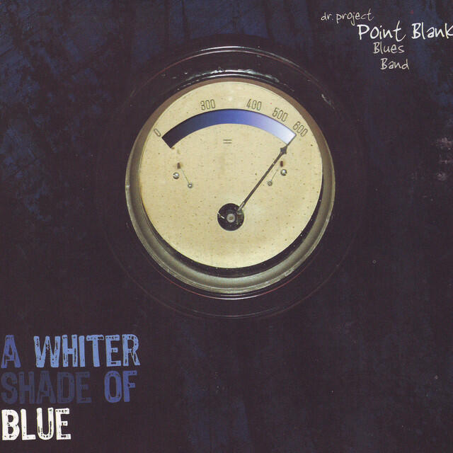 Dr project blank. Dr. Project point blank a Whiter Shade of Blue. Dr. Project point blank Blues Band. Dr. Project point blank. Dr. Project point blank - a Whiter Shade of Blue (2008).