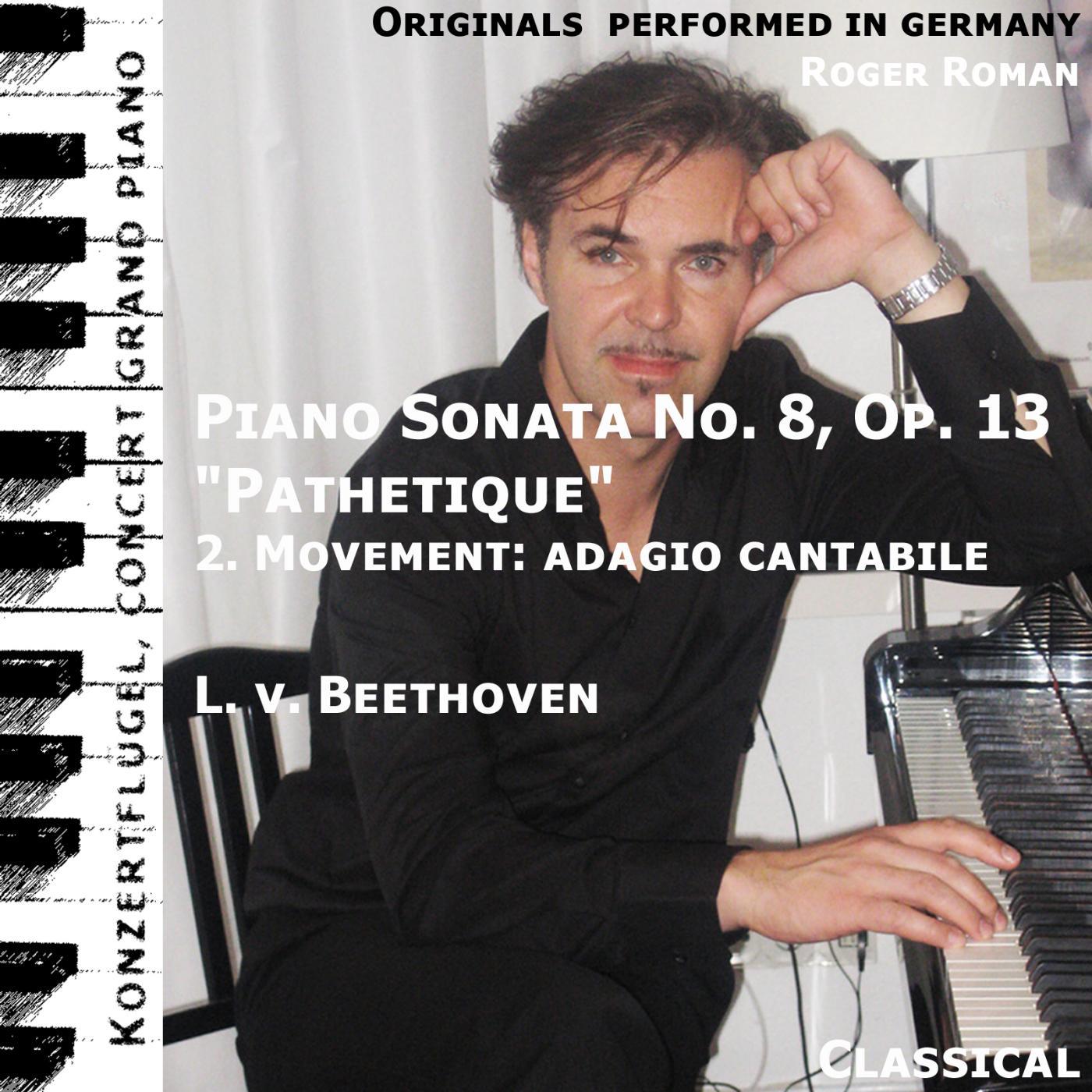 Постер альбома Pathetique , 2. Movement : Adagio Cantabile (Piano Sonata No. 8 ) [feat. Roger Roman]