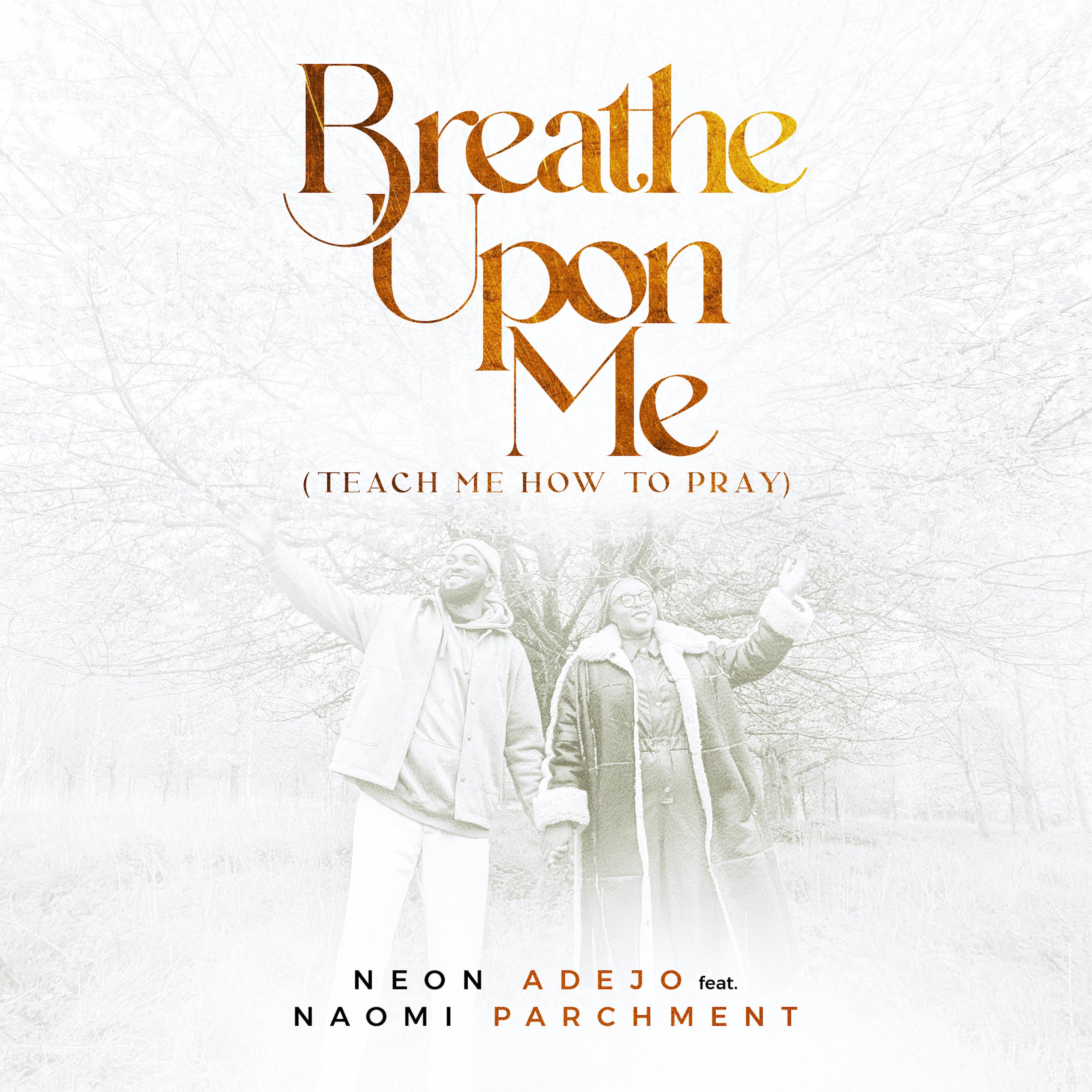 Постер альбома Breathe Upon Me (Teach Me How to Pray)