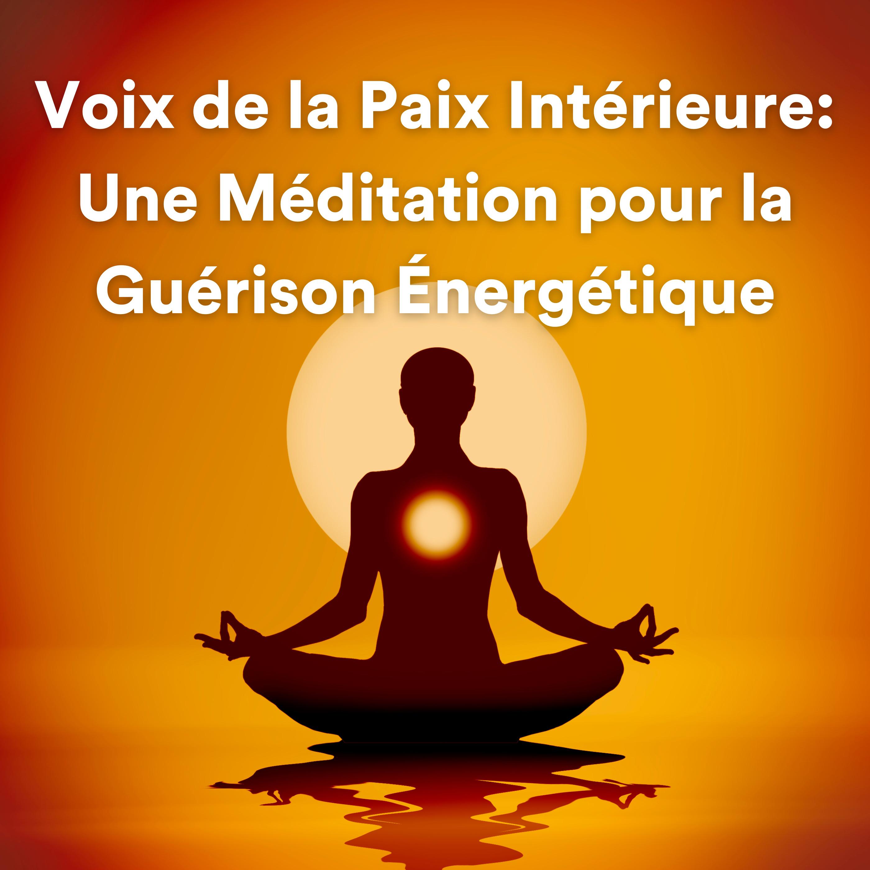 Постер альбома Voix de la paix intérieure : une méditation pour la guérison énergétique