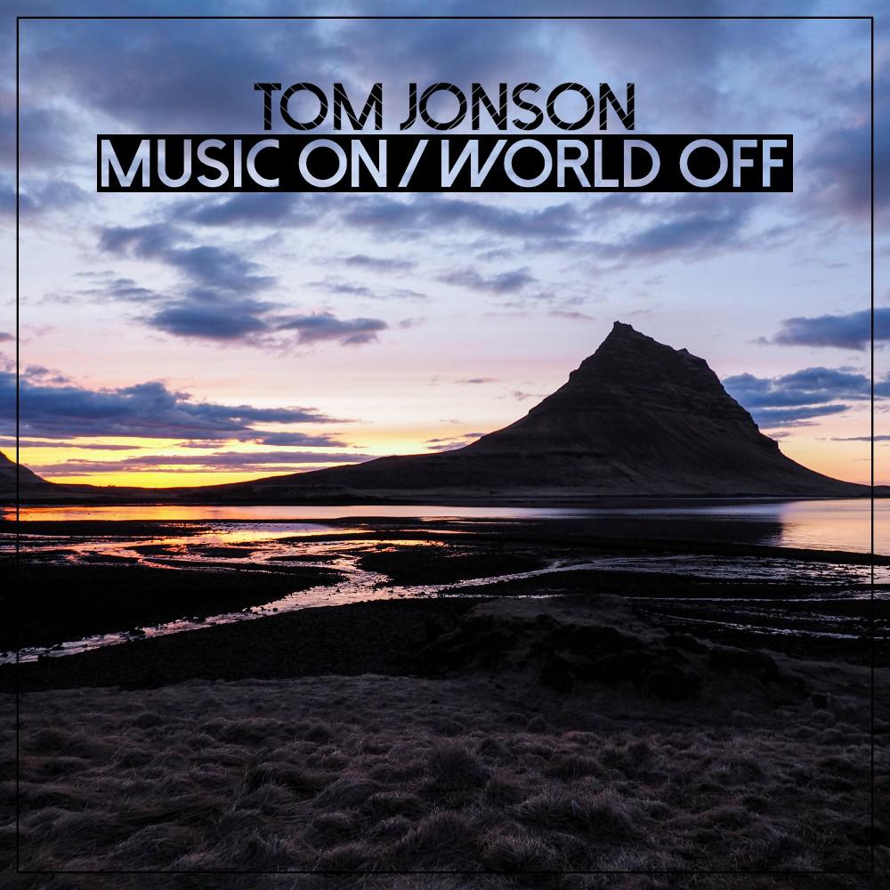 Постер альбома Tom Jonson - Music On / World Off