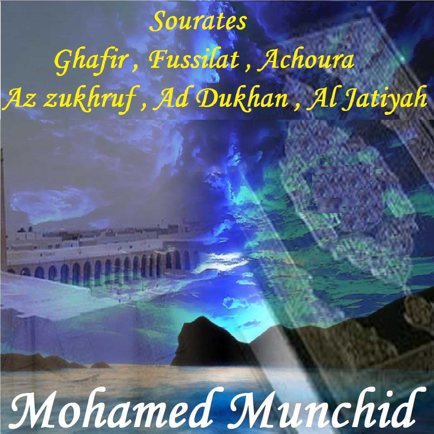 Постер альбома Sourates Ghafir , Fussilat , Achoura , Az zukhruf , Ad Dukhan , Al Jatiyah
