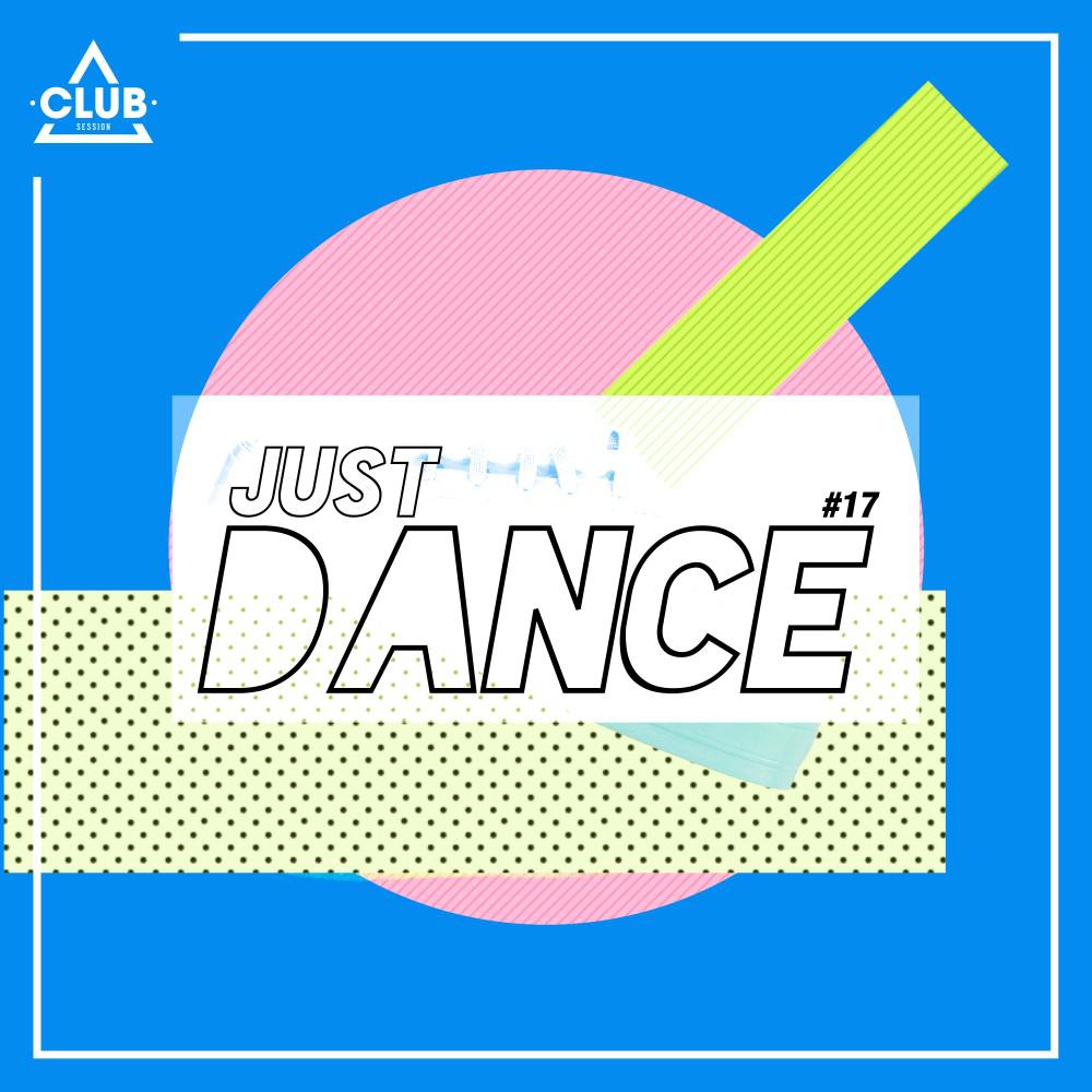 Постер альбома Club Session - Just Dance #17